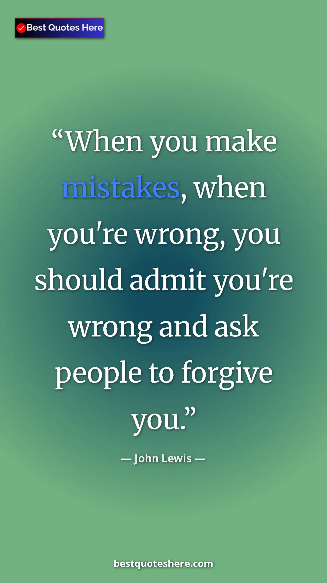 Pinterest quote poster by John Lewis: "When you make mistakes, when you're wrong, you should admit..."