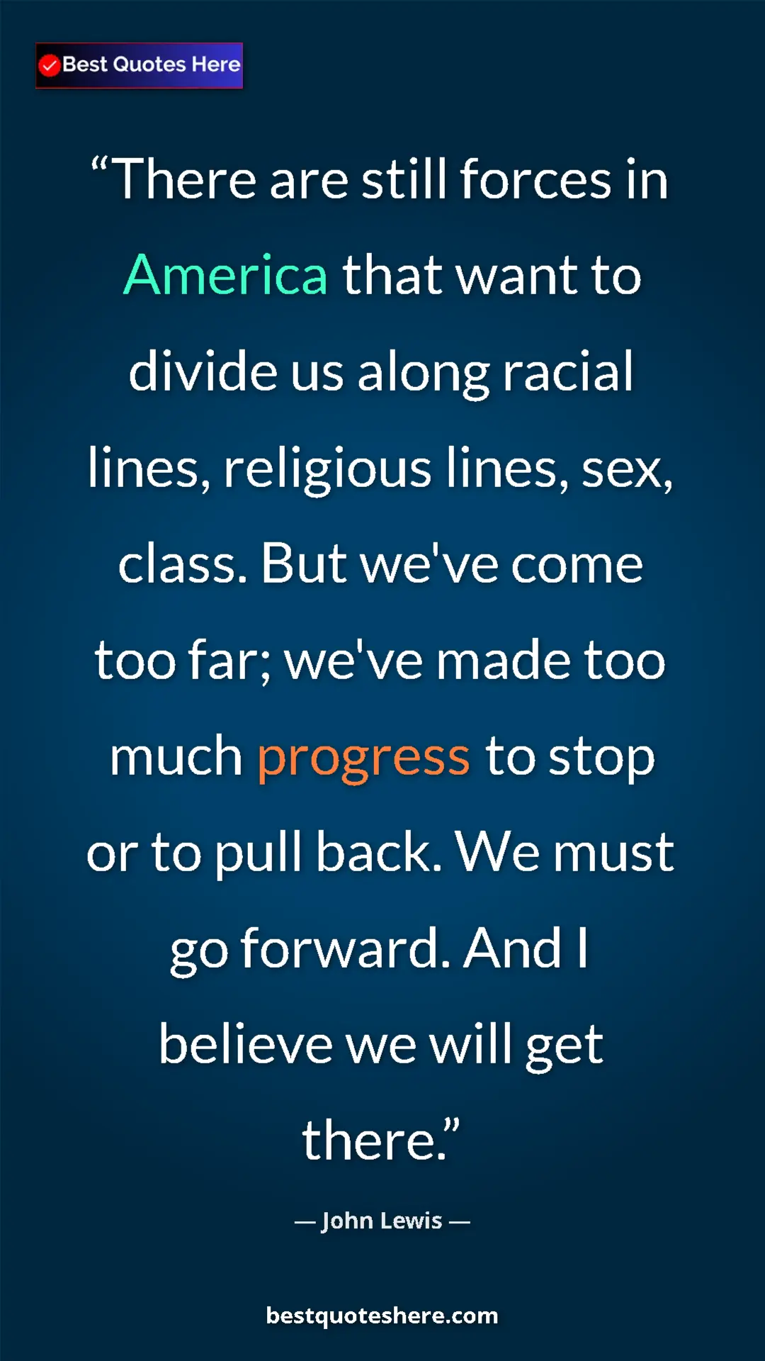 John Lewis Quote Card: "There are still forces in America that want to divide us..." Pinterest quote poster by John Lewis: "There are still forces in America that want to divide us..."