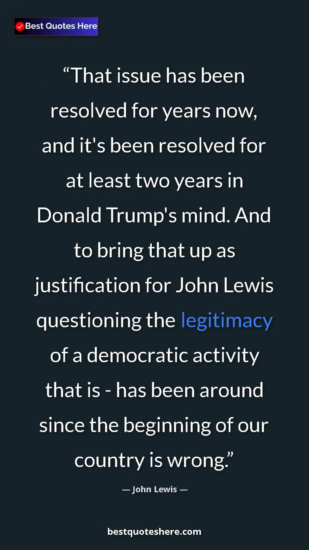 John Lewis Quote Card: "That issue has been resolved for years now, and it's been..." Pinterest quote poster by John Lewis: "That issue has been resolved for years now, and it's been..."