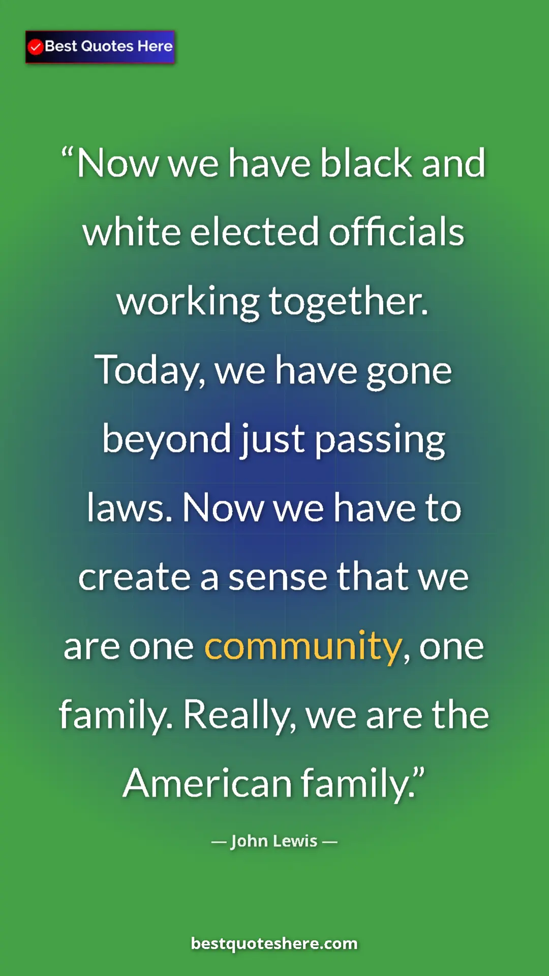 Pinterest quote poster by John Lewis: "Now we have black and white elected officials working..."