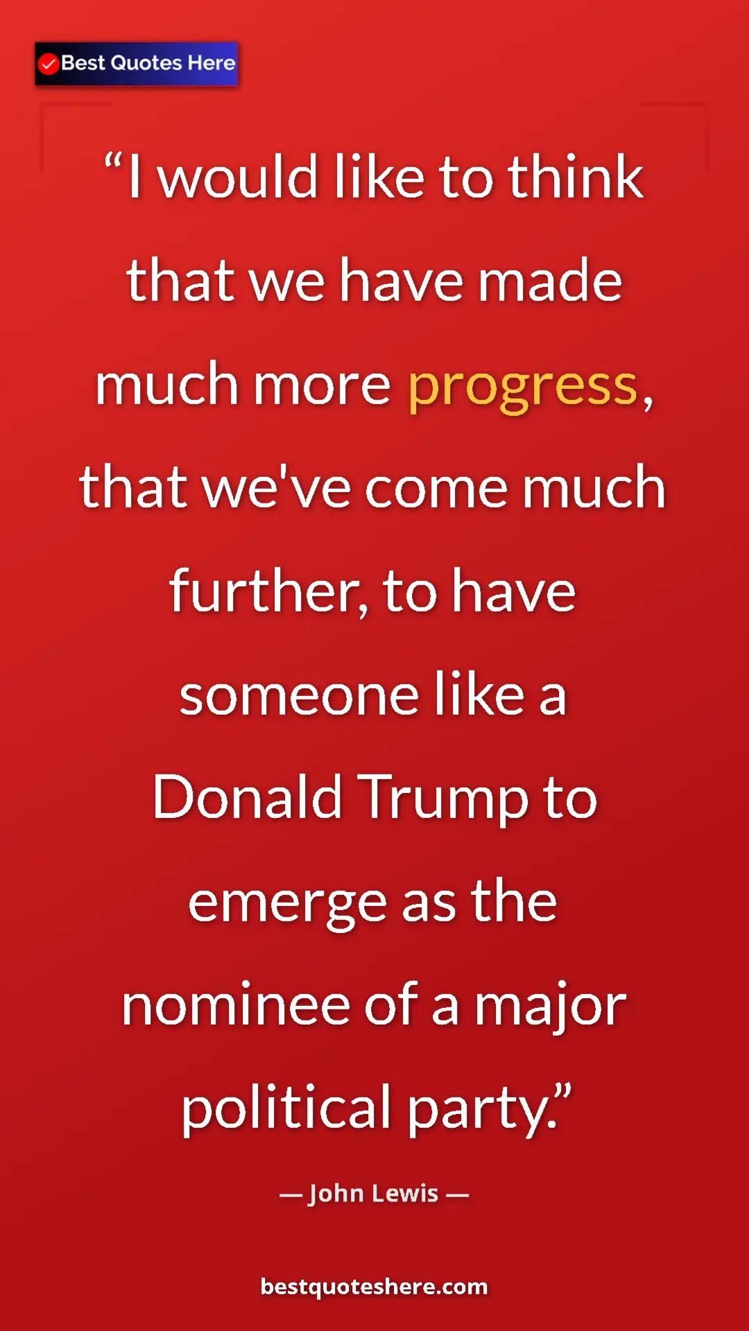 Pinterest quote poster by John Lewis: "I would like to think that we have made much more progress,..."