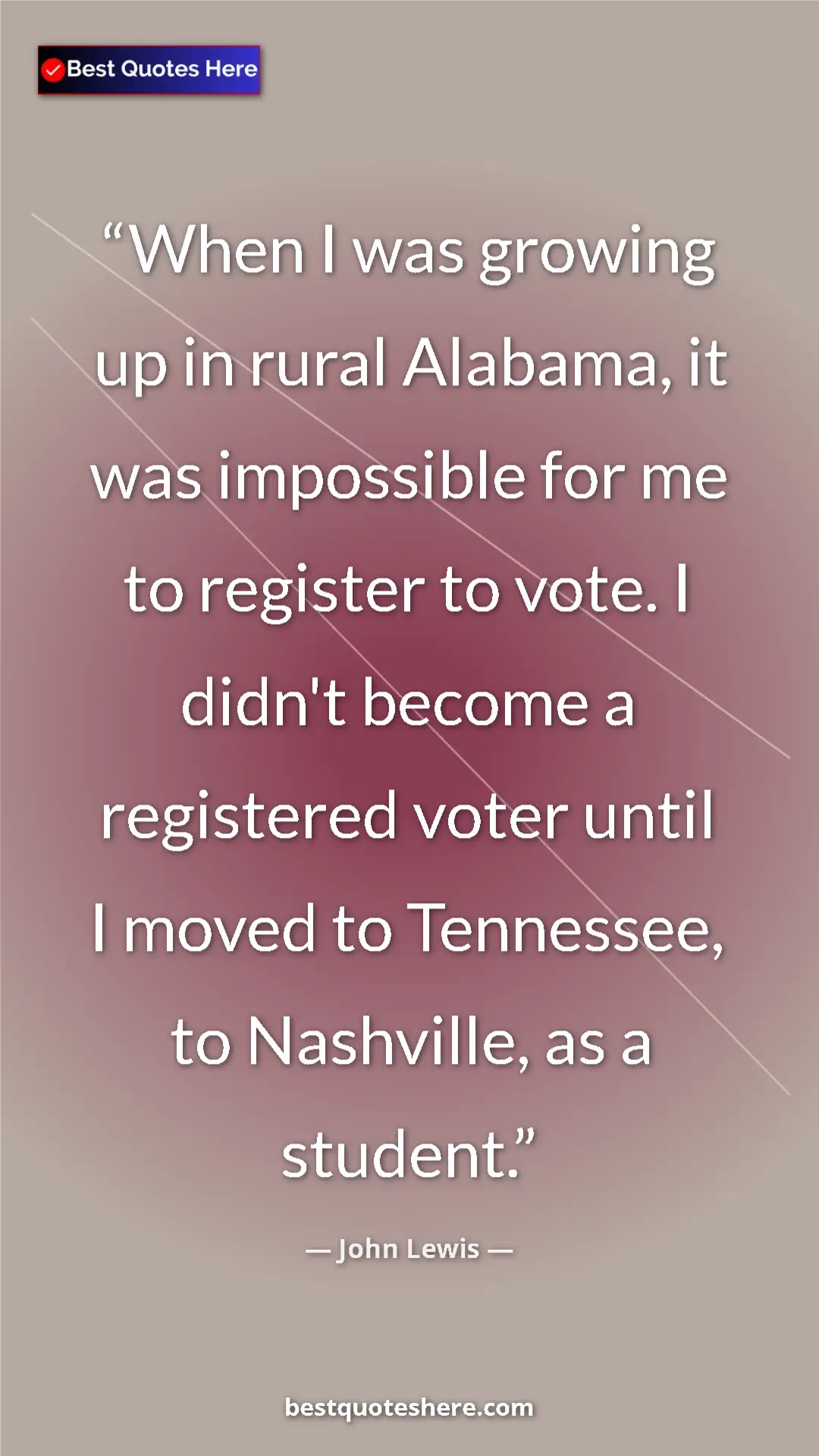 Pinterest quote poster by John Lewis: "When I was growing up in rural Alabama, it was impossible..."