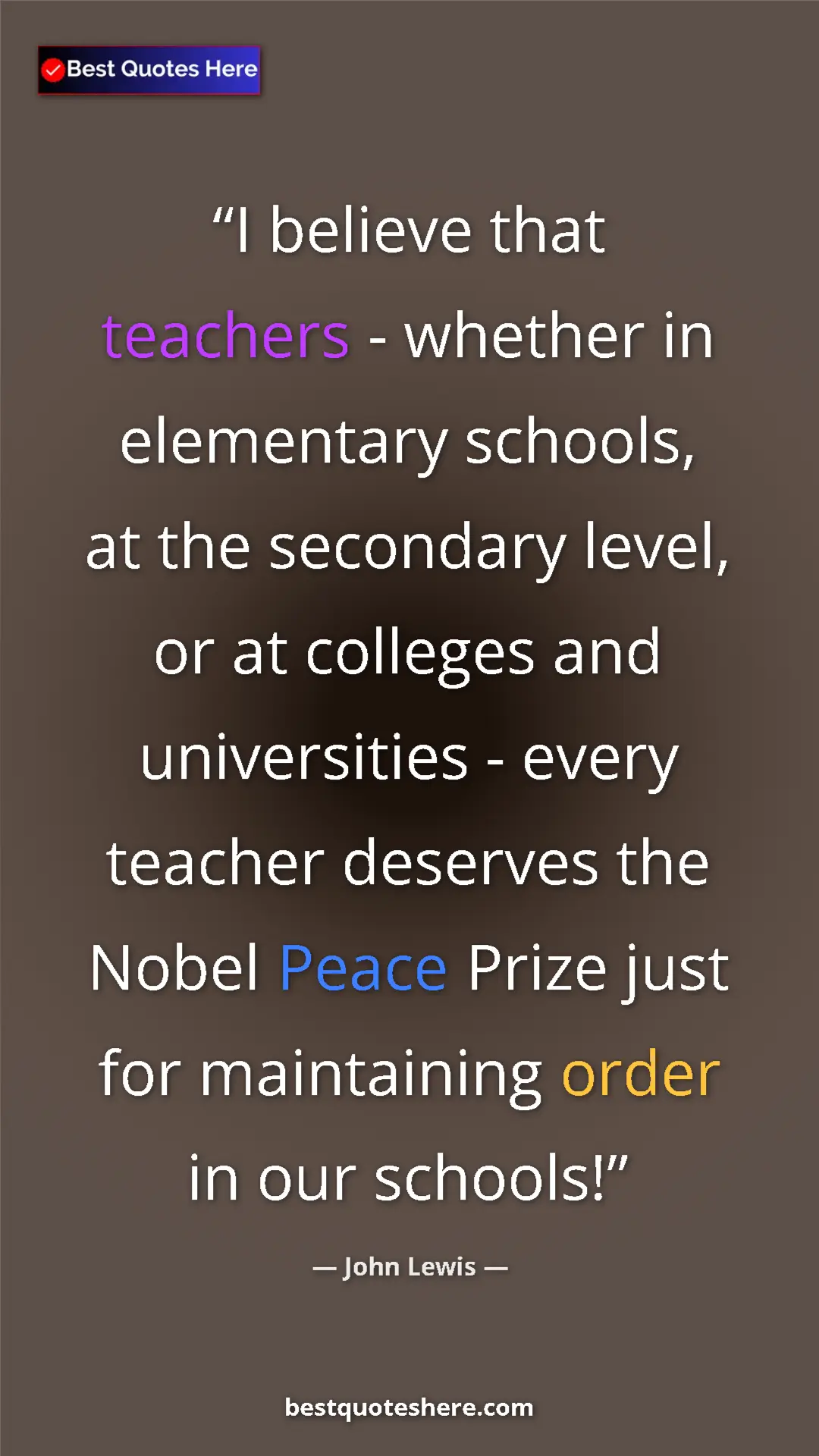 Pinterest quote poster by John Lewis: "I believe that teachers - whether in elementary schools, at..."