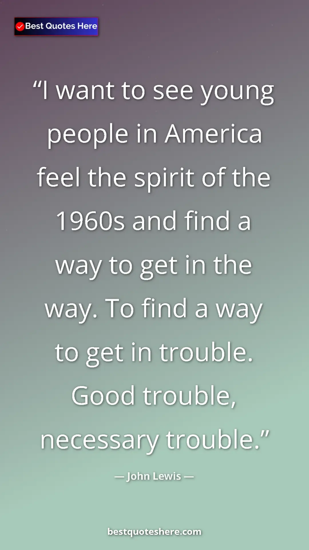 Pinterest quote poster by John Lewis: "I want to see young people in America feel the spirit of..."