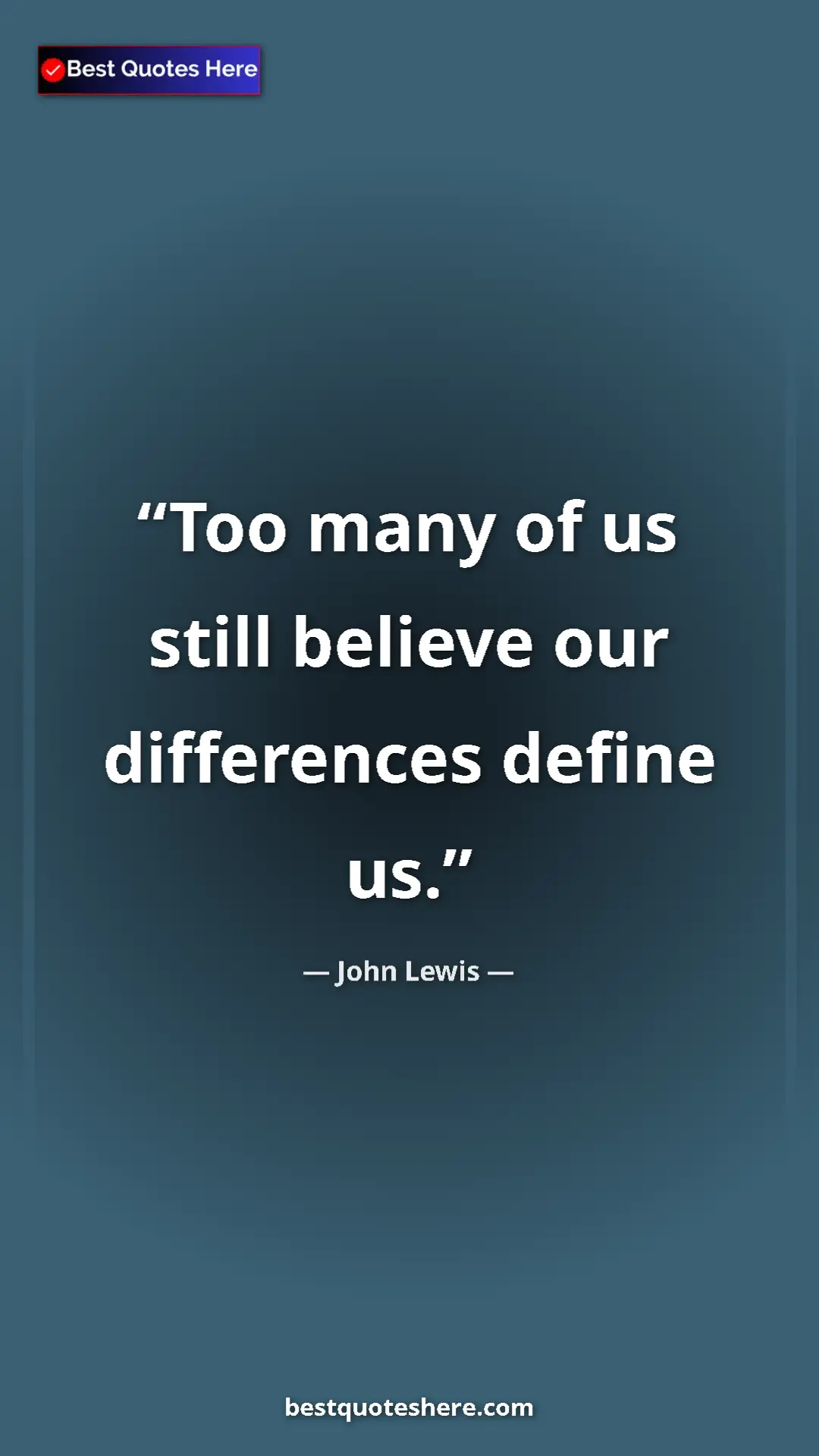 Pinterest quote poster by John Lewis: "Too many of us still believe our differences define us."
