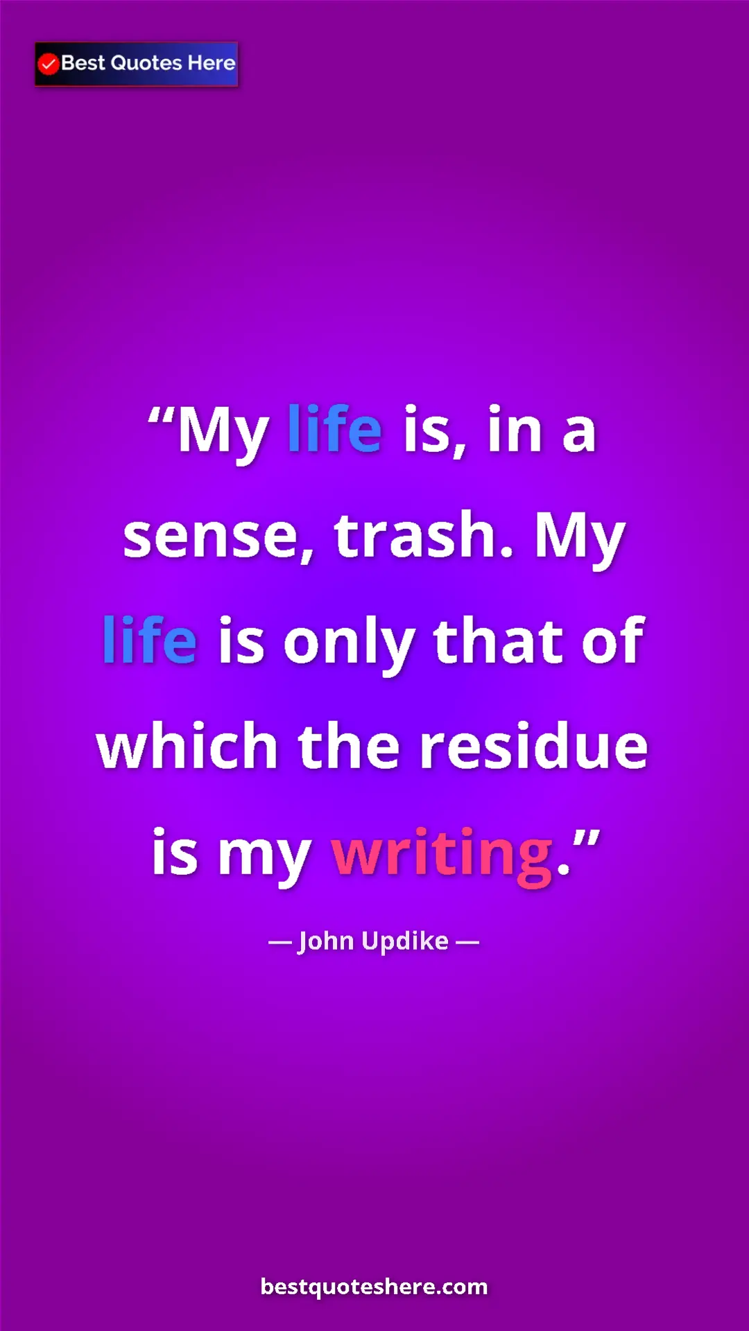 Pinterest quote poster by John Updike: "My life is, in a sense, trash. My life is only that of..."