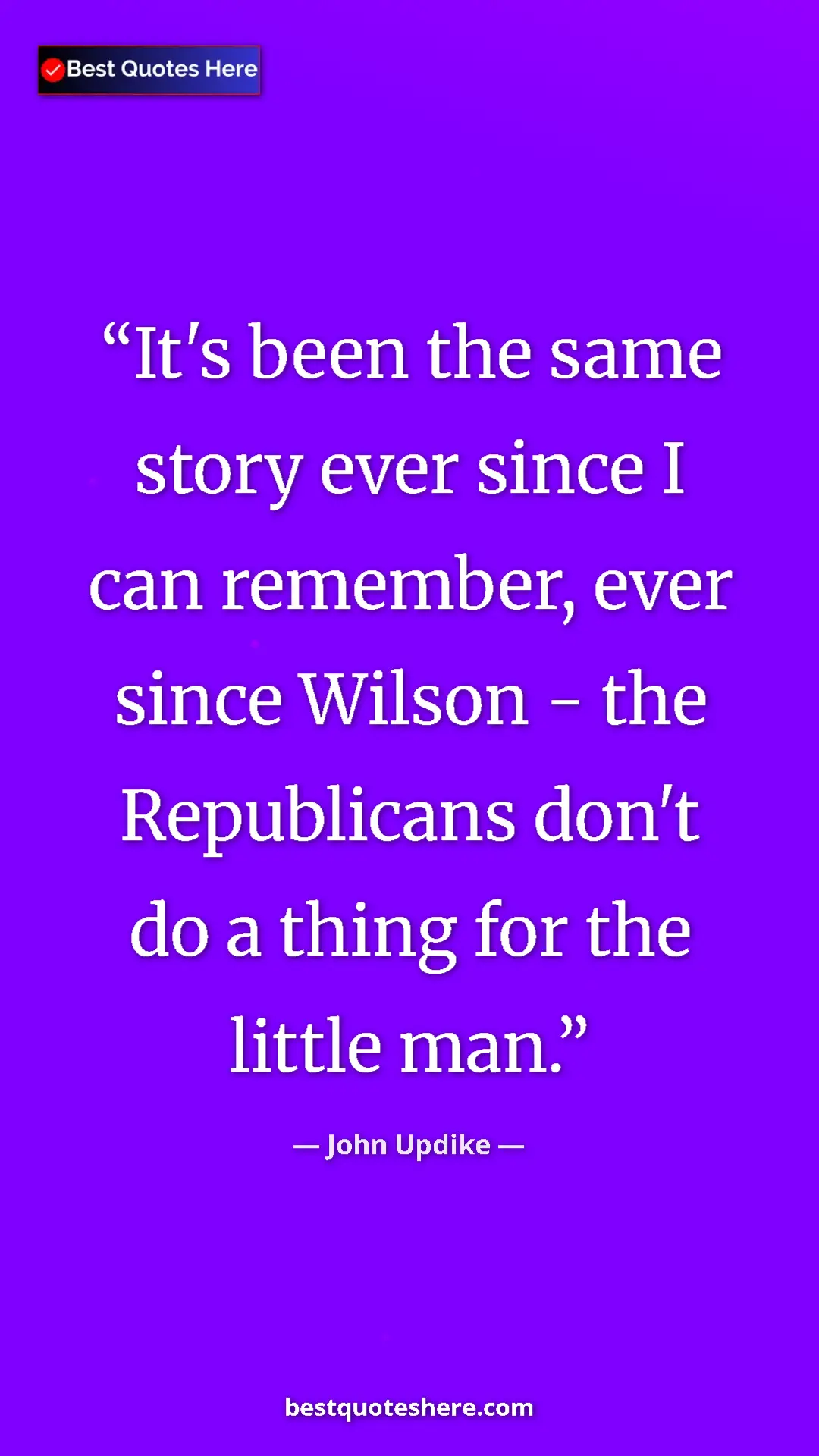 Pinterest quote poster by John Updike: "It's been the same story ever since I can remember, ever..."