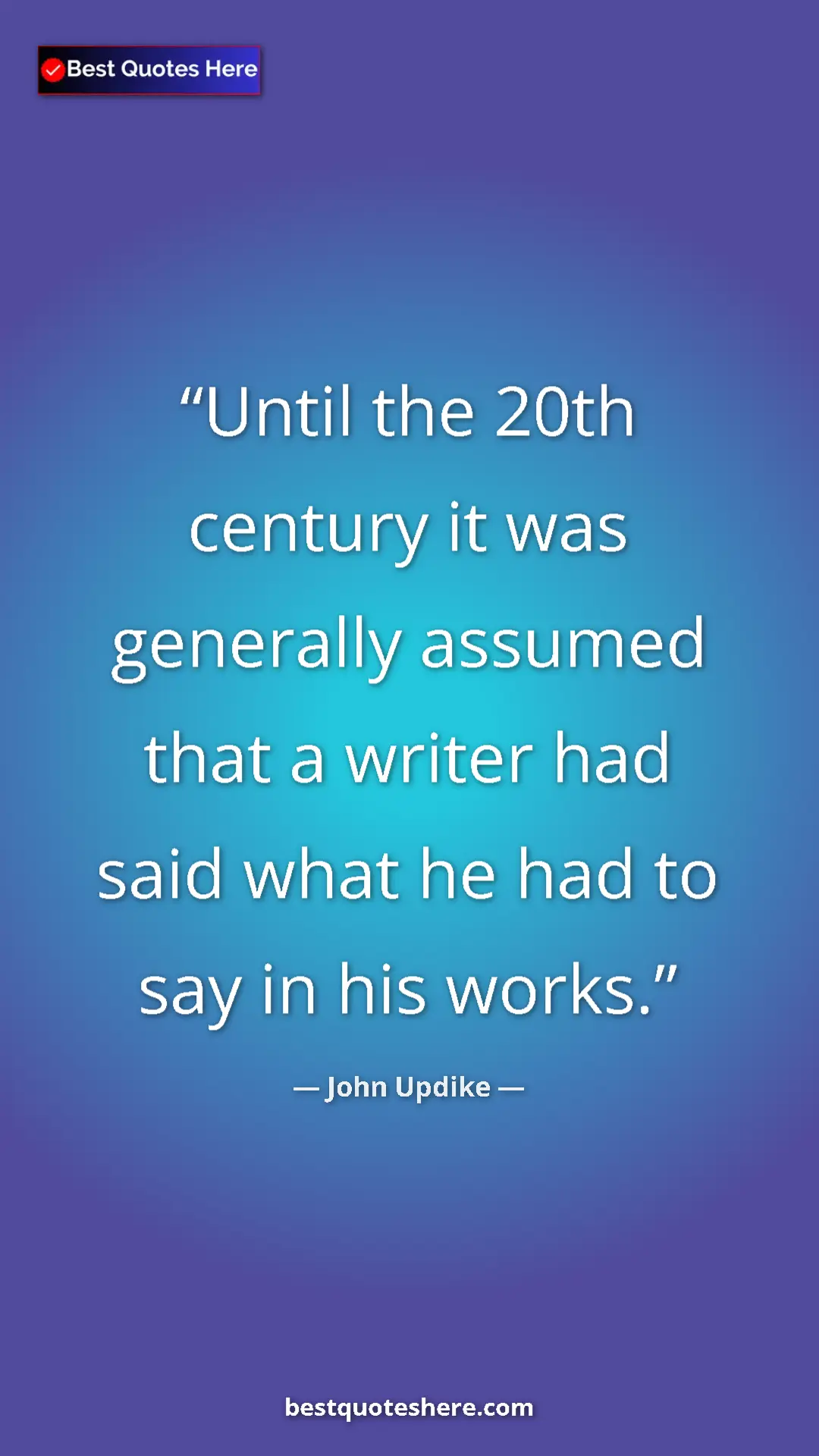 Pinterest quote poster by John Updike: "Until the 20th century it was generally assumed that a..."