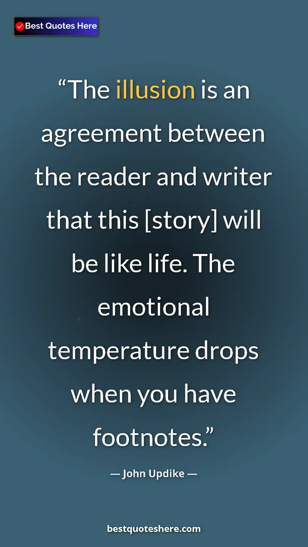 Pinterest quote poster by John Updike: "The illusion is an agreement between the reader and writer..."