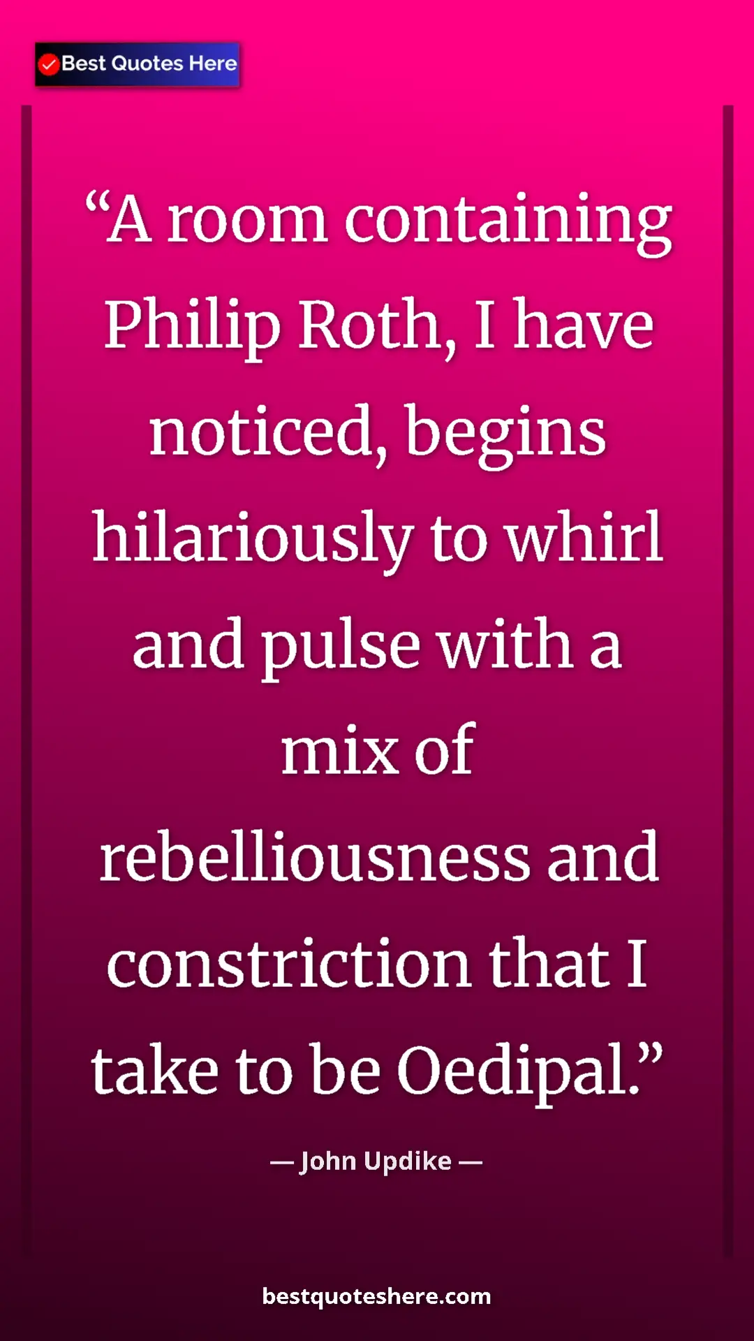 Pinterest quote poster by John Updike: "A room containing Philip Roth, I have noticed, begins..."