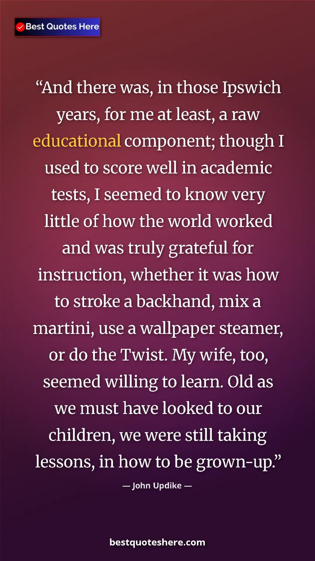 Pinterest quote poster by John Updike: "And there was, in those Ipswich years, for me at least, a..."