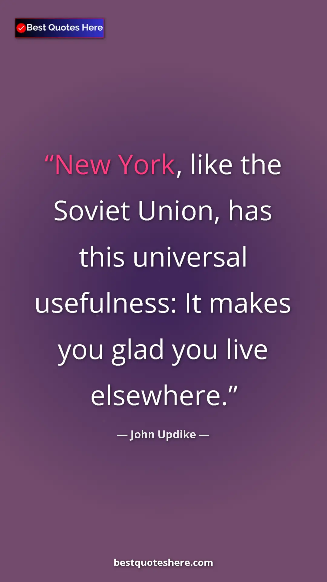 Pinterest quote poster by John Updike: "New York, like the Soviet Union, has this universal..."