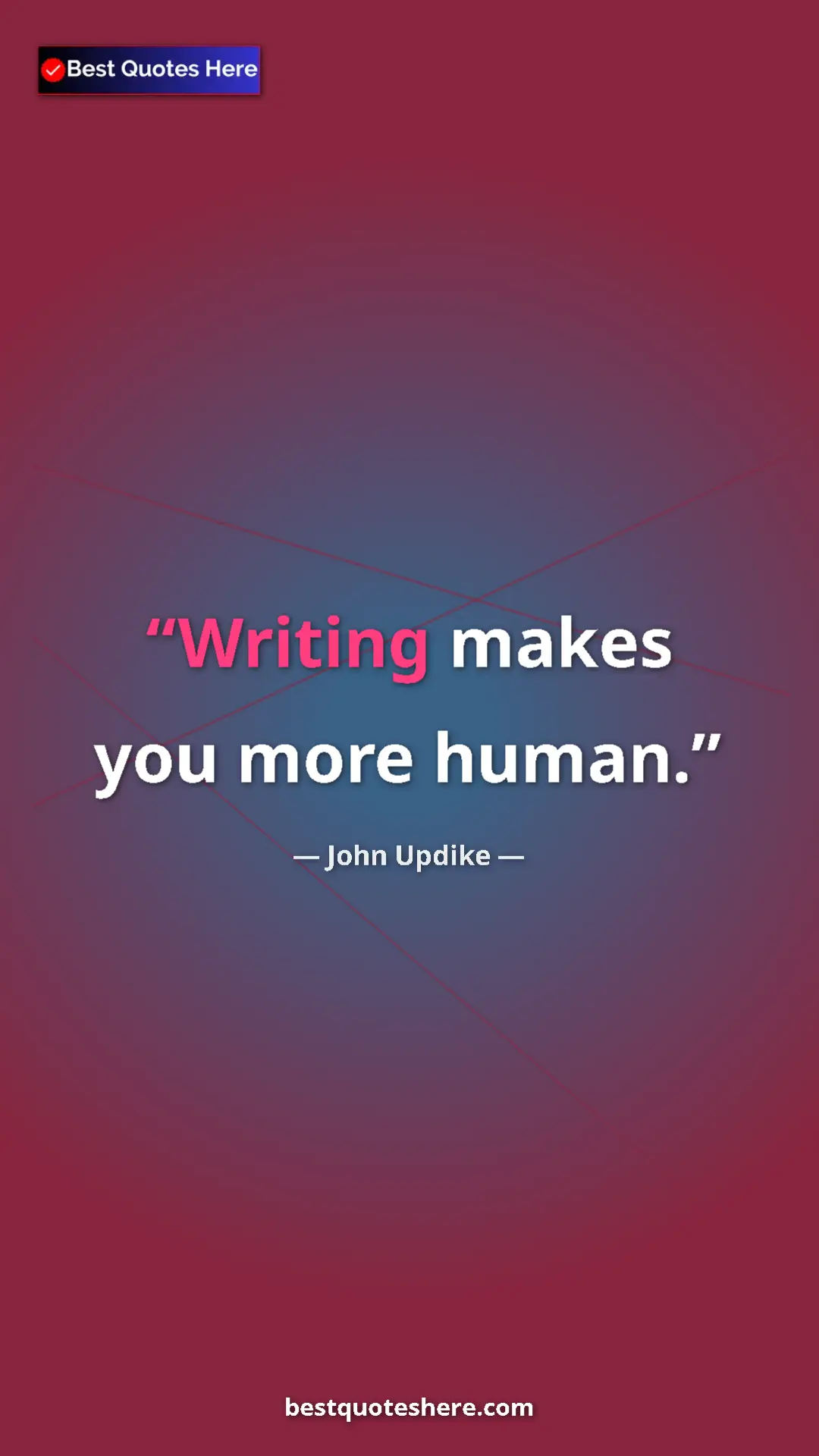 Pinterest quote poster by John Updike: "Writing makes you more human."