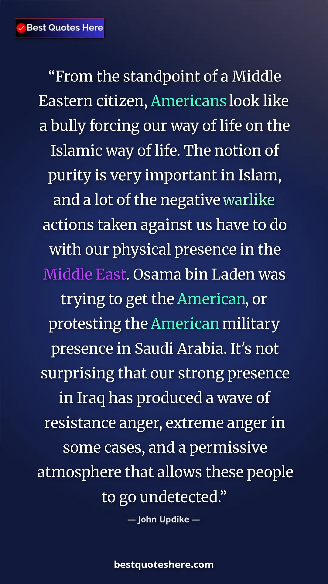 Pinterest quote poster by John Updike: "From the standpoint of a Middle Eastern citizen, Americans..."