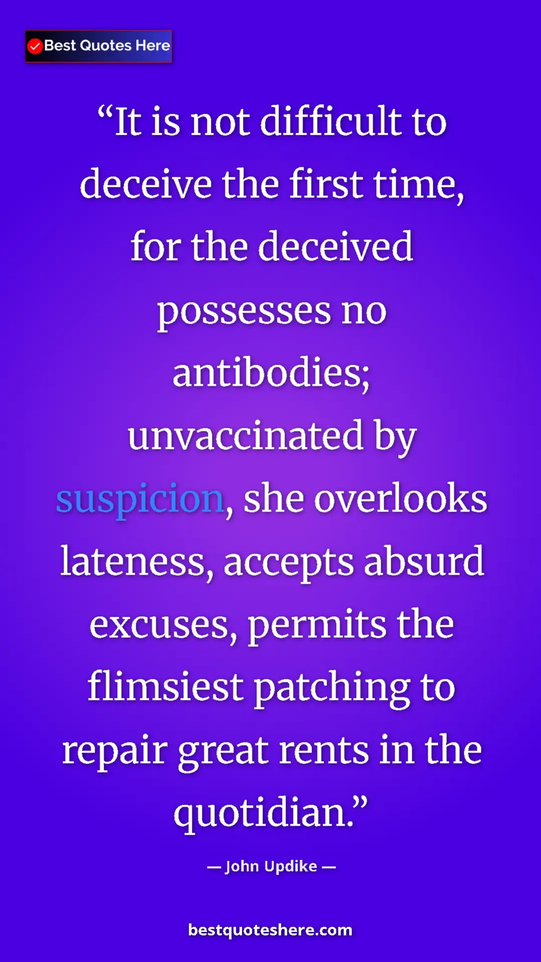 John Updike Quote Card: "It is not difficult to deceive the first time, for the..." Pinterest quote poster by John Updike: "It is not difficult to deceive the first time, for the..."