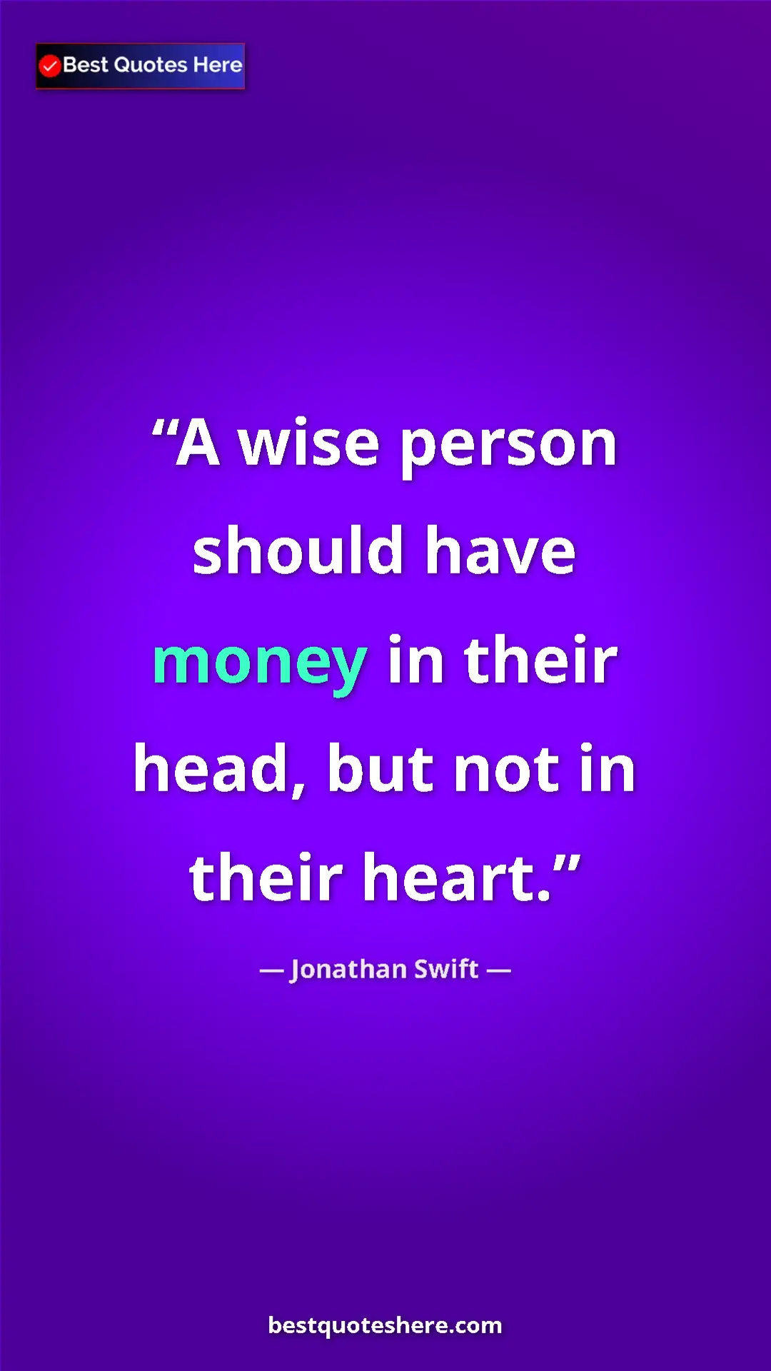 Jonathan Swift Quote Card: "A wise person should have money in their head, but not in..." Pinterest quote poster by Jonathan Swift: "A wise person should have money in their head, but not in..."