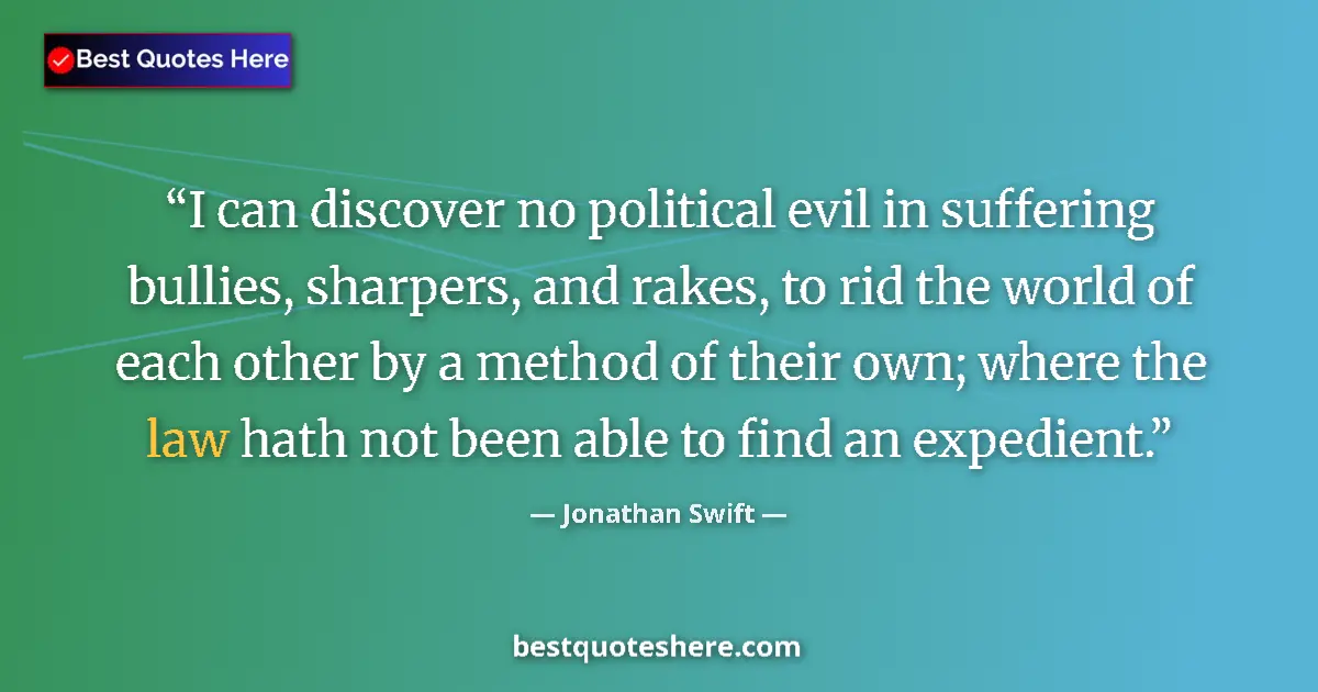 Quote by Jonathan Swift: I can discover no political evil in suffering bull