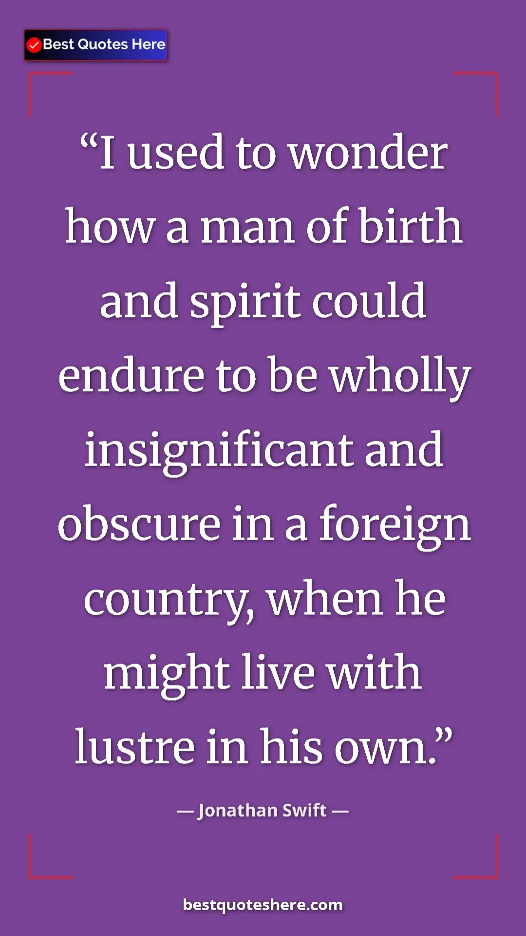 Jonathan Swift Quote Card: "I used to wonder how a man of birth and spirit could endure..." Pinterest quote poster by Jonathan Swift: "I used to wonder how a man of birth and spirit could endure..."
