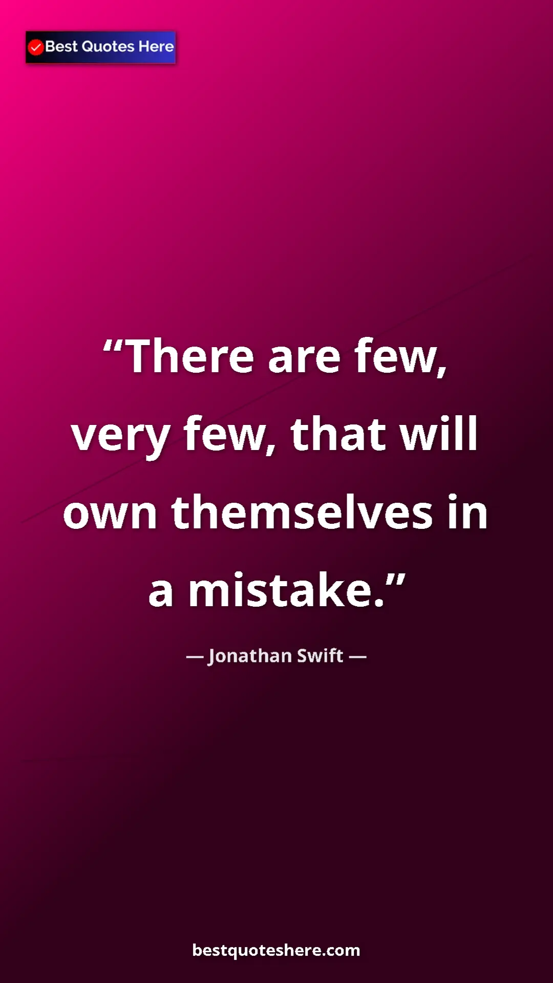 Pinterest quote poster by Jonathan Swift: "There are few, very few, that will own themselves in a..."