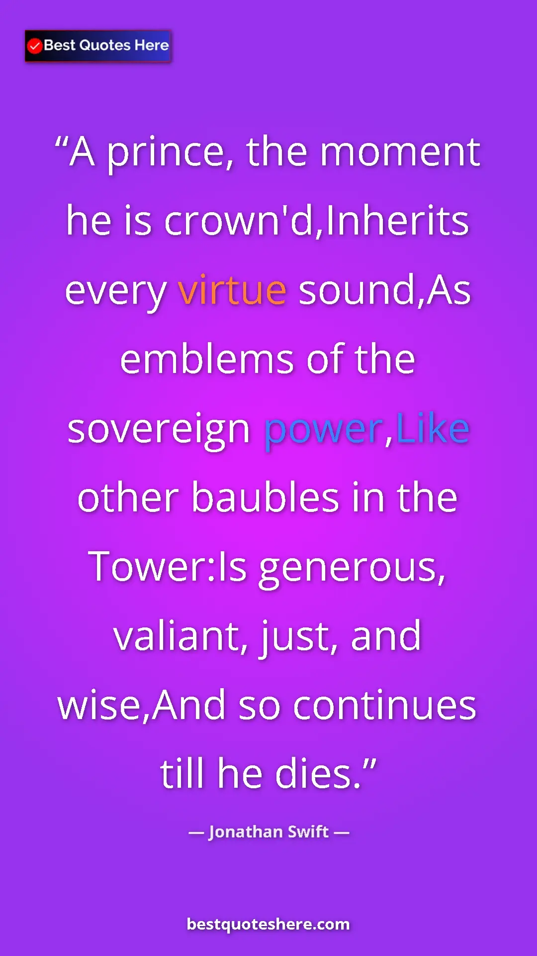 Pinterest quote poster by Jonathan Swift: "A prince, the moment he is crown'd,Inherits every virtue..."