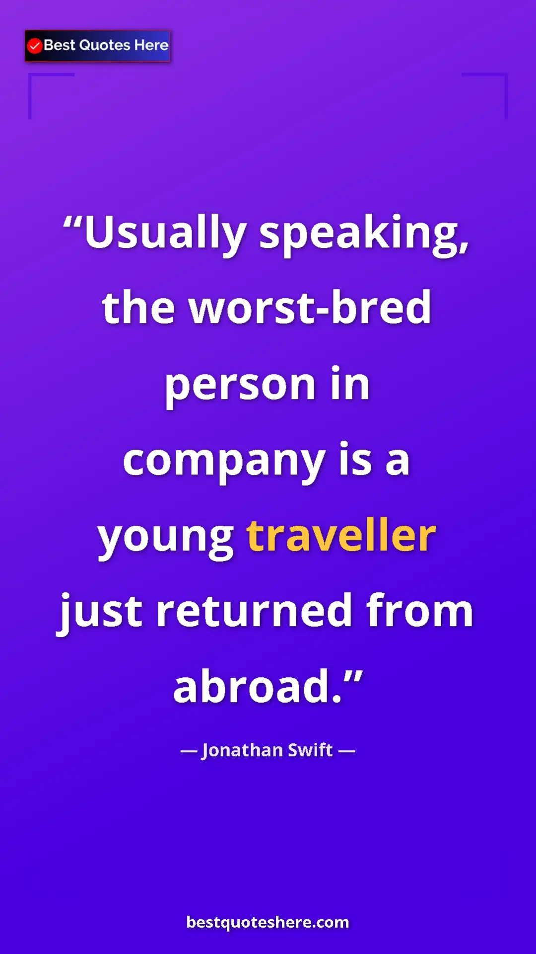 Pinterest quote poster by Jonathan Swift: "Usually speaking, the worst-bred person in company is a..."