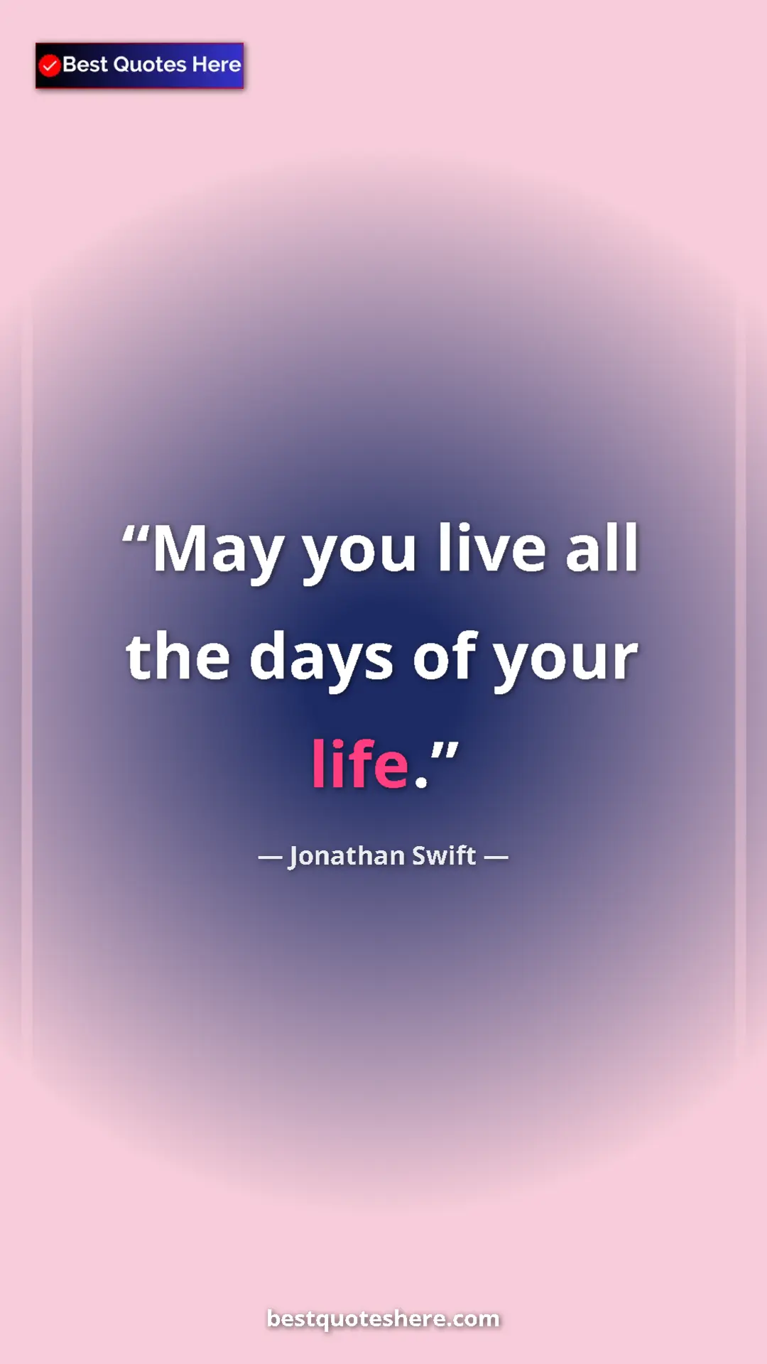 Jonathan Swift Quote Card: "May you live all the days of your life." Pinterest quote poster by Jonathan Swift: "May you live all the days of your life."