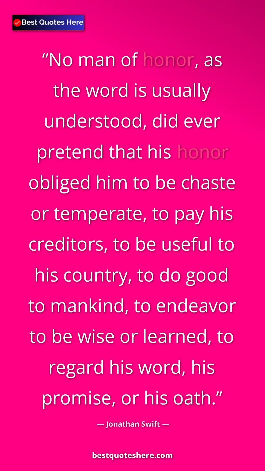 Jonathan Swift Quote Card: "No man of honor, as the word is usually understood, did..." Pinterest quote poster by Jonathan Swift: "No man of honor, as the word is usually understood, did..."