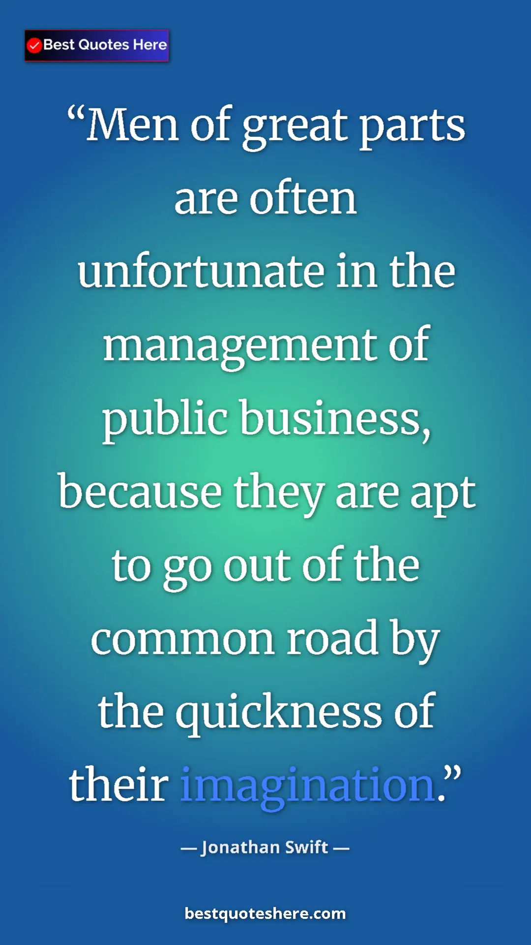 Pinterest quote poster by Jonathan Swift: "Men of great parts are often unfortunate in the management..."