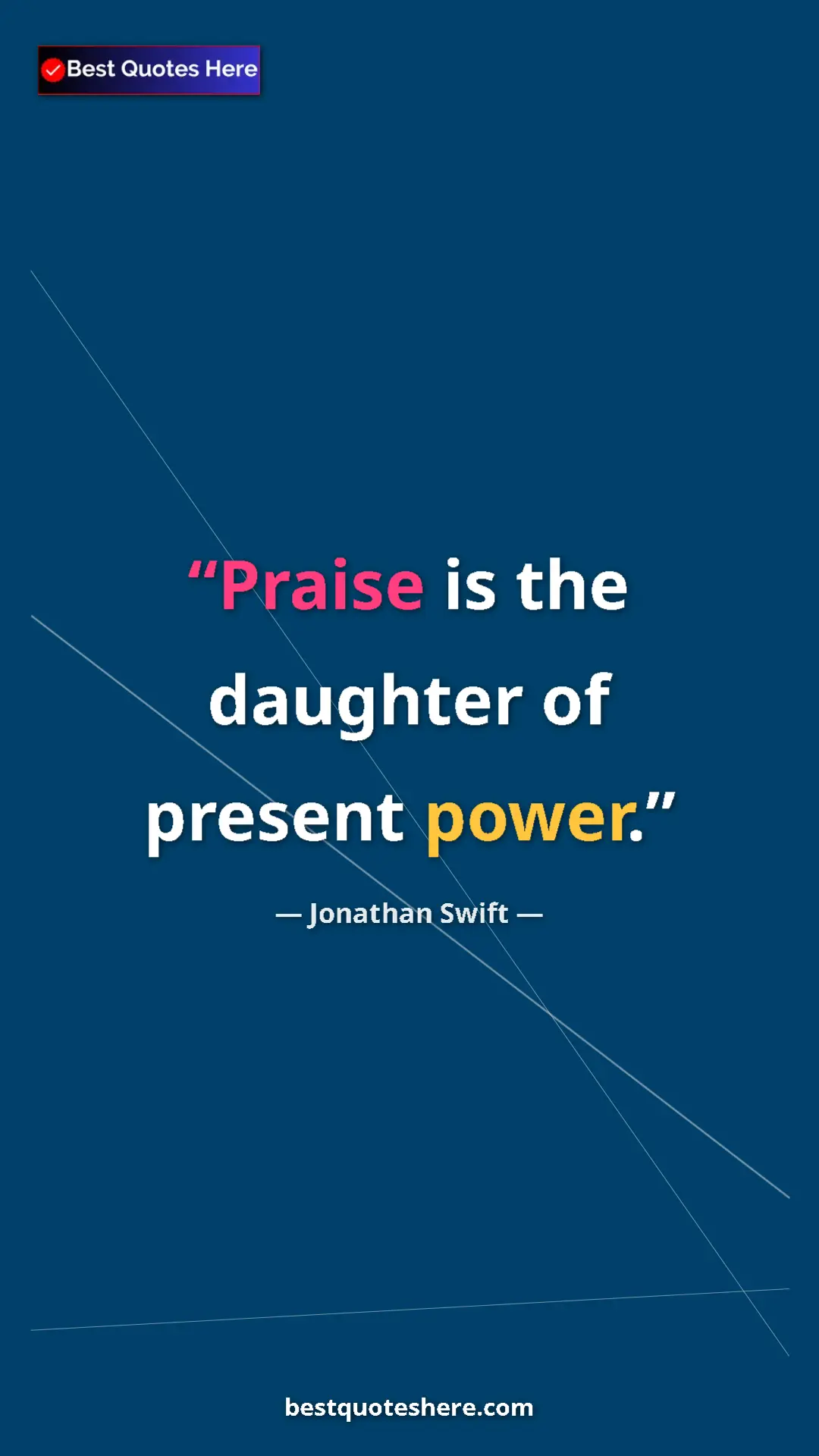 Jonathan Swift Quote Card: "Praise is the daughter of present power." Pinterest quote poster by Jonathan Swift: "Praise is the daughter of present power."