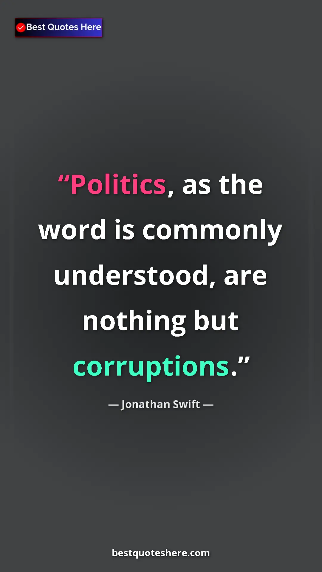 Jonathan Swift Quote Card: "Politics, as the word is commonly understood, are nothing..." Pinterest quote poster by Jonathan Swift: "Politics, as the word is commonly understood, are nothing..."
