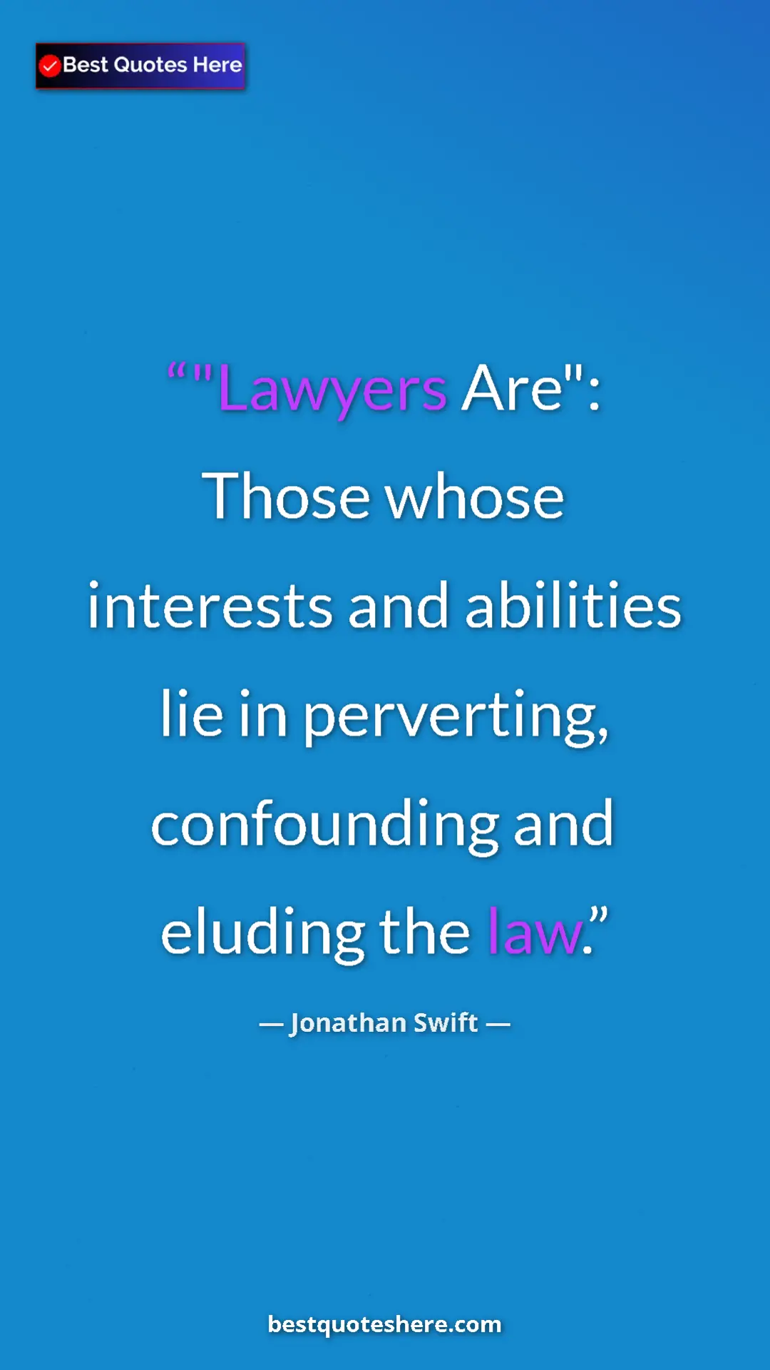 Jonathan Swift Quote Card: ""Lawyers Are": Those whose interests and abilities lie in..." Pinterest quote poster by Jonathan Swift: ""Lawyers Are": Those whose interests and abilities lie in..."