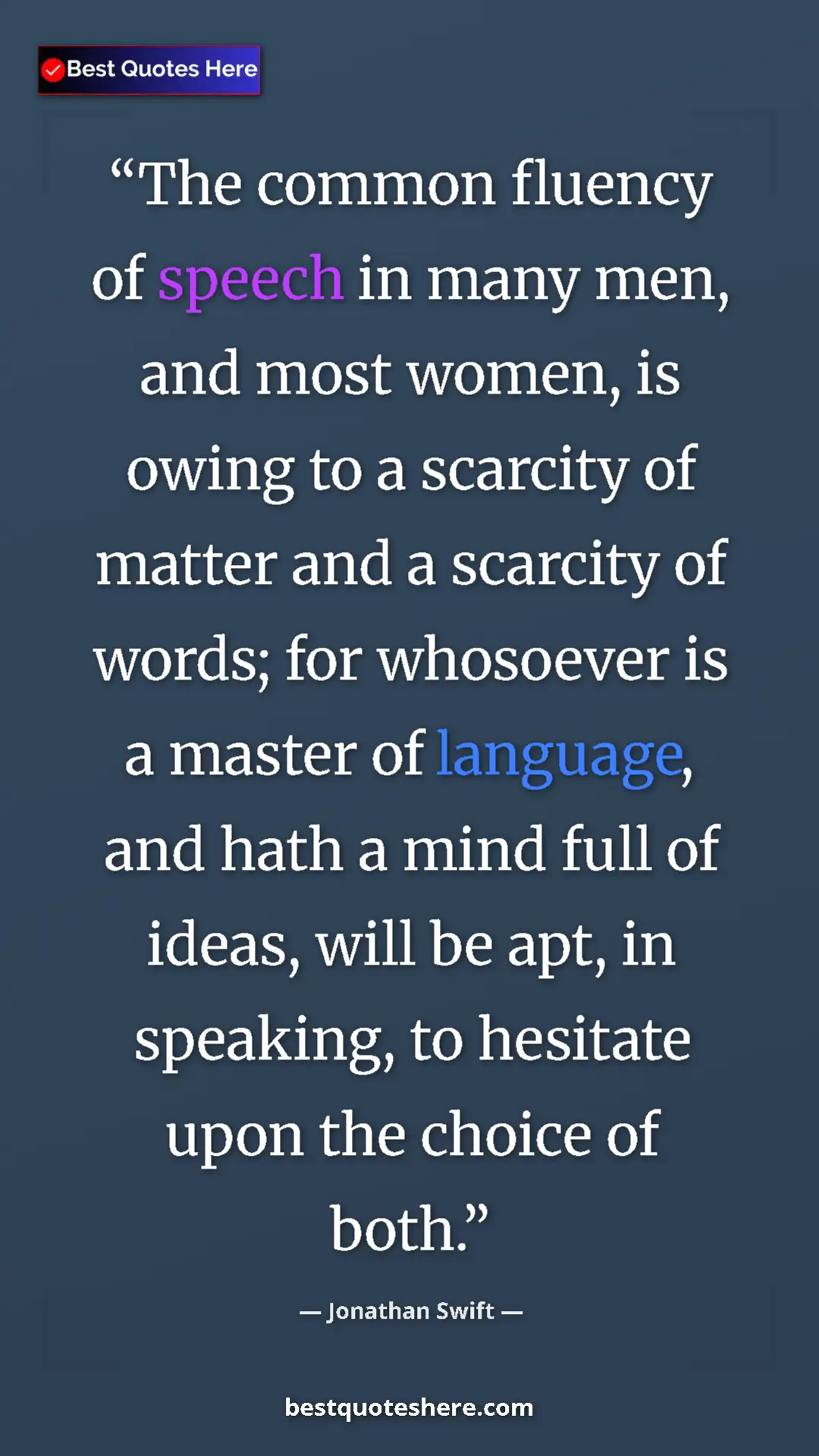 Jonathan Swift Quote Card: "The common fluency of speech in many men, and most women,..." Pinterest quote poster by Jonathan Swift: "The common fluency of speech in many men, and most women,..."