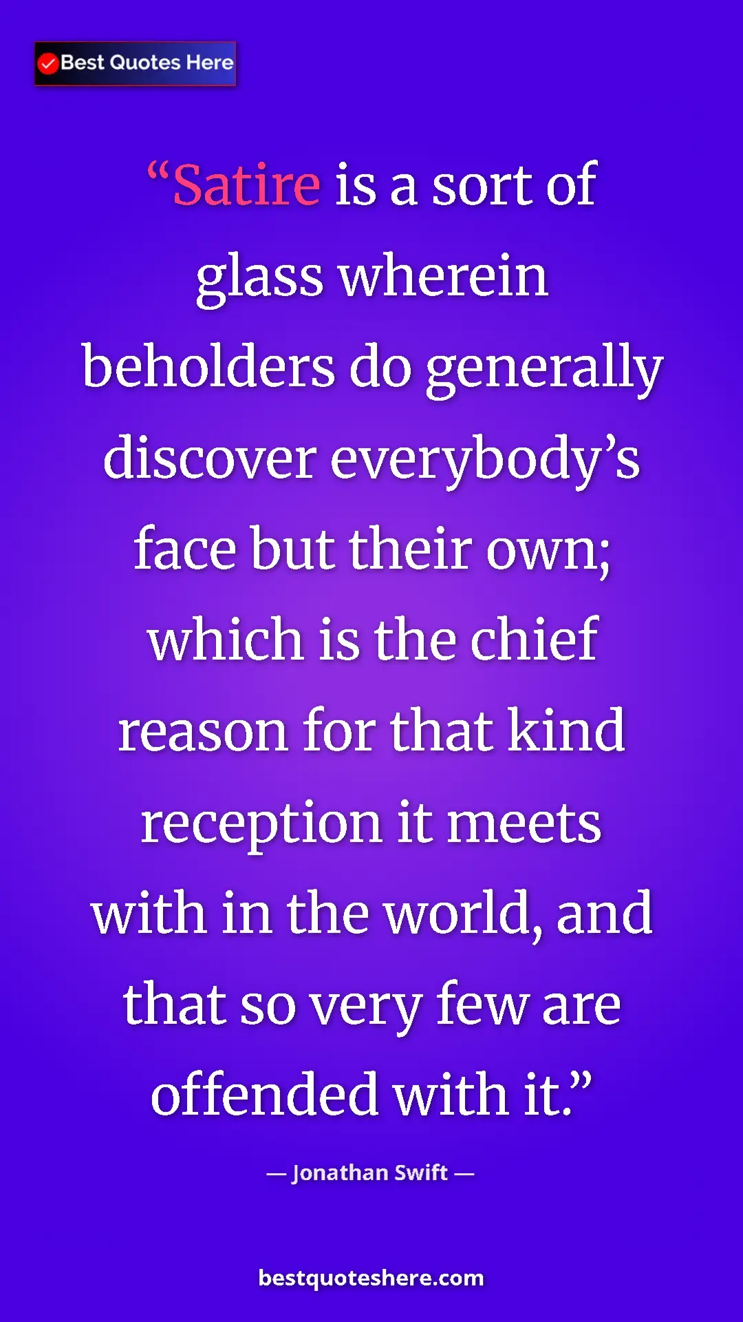 Jonathan Swift Quote Card: "Satire is a sort of glass wherein beholders do generally..." Pinterest quote poster by Jonathan Swift: "Satire is a sort of glass wherein beholders do generally..."