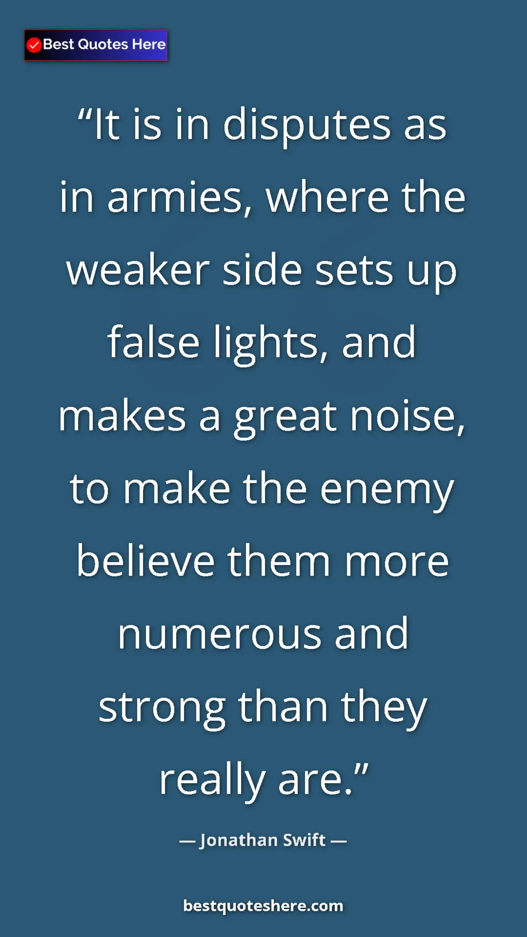 Pinterest quote poster by Jonathan Swift: "It is in disputes as in armies, where the weaker side sets..."