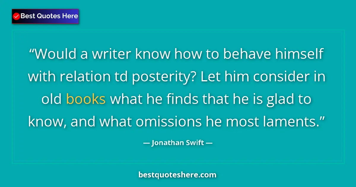Quote by Jonathan Swift: Would a writer know how to behave himself with rel