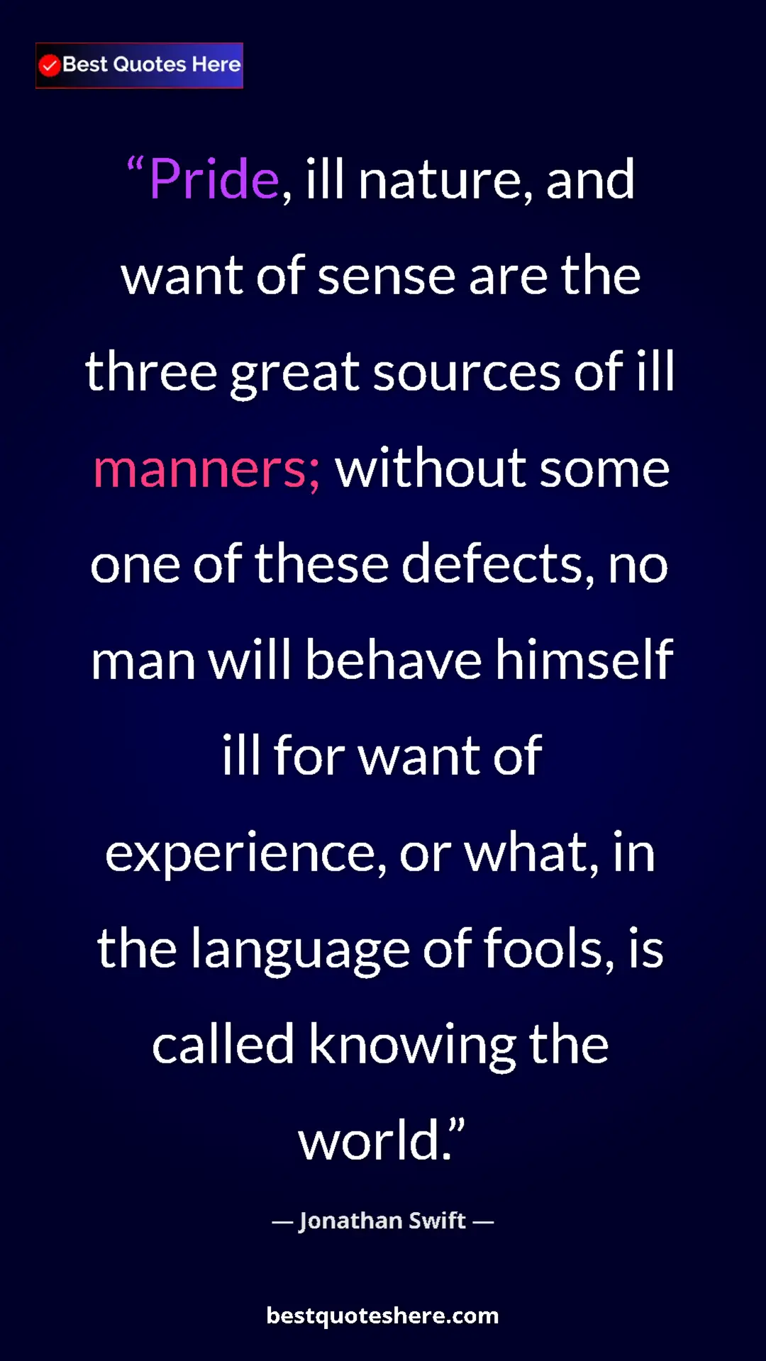 Jonathan Swift Quote Card: "Pride, ill nature, and want of sense are the three great..." Pinterest quote poster by Jonathan Swift: "Pride, ill nature, and want of sense are the three great..."