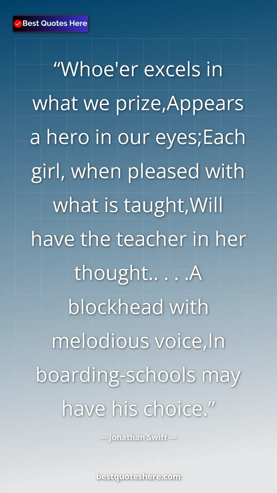 Jonathan Swift Quote Card: "Whoe'er excels in what we prize,Appears a hero in our..." Pinterest quote poster by Jonathan Swift: "Whoe'er excels in what we prize,Appears a hero in our..."