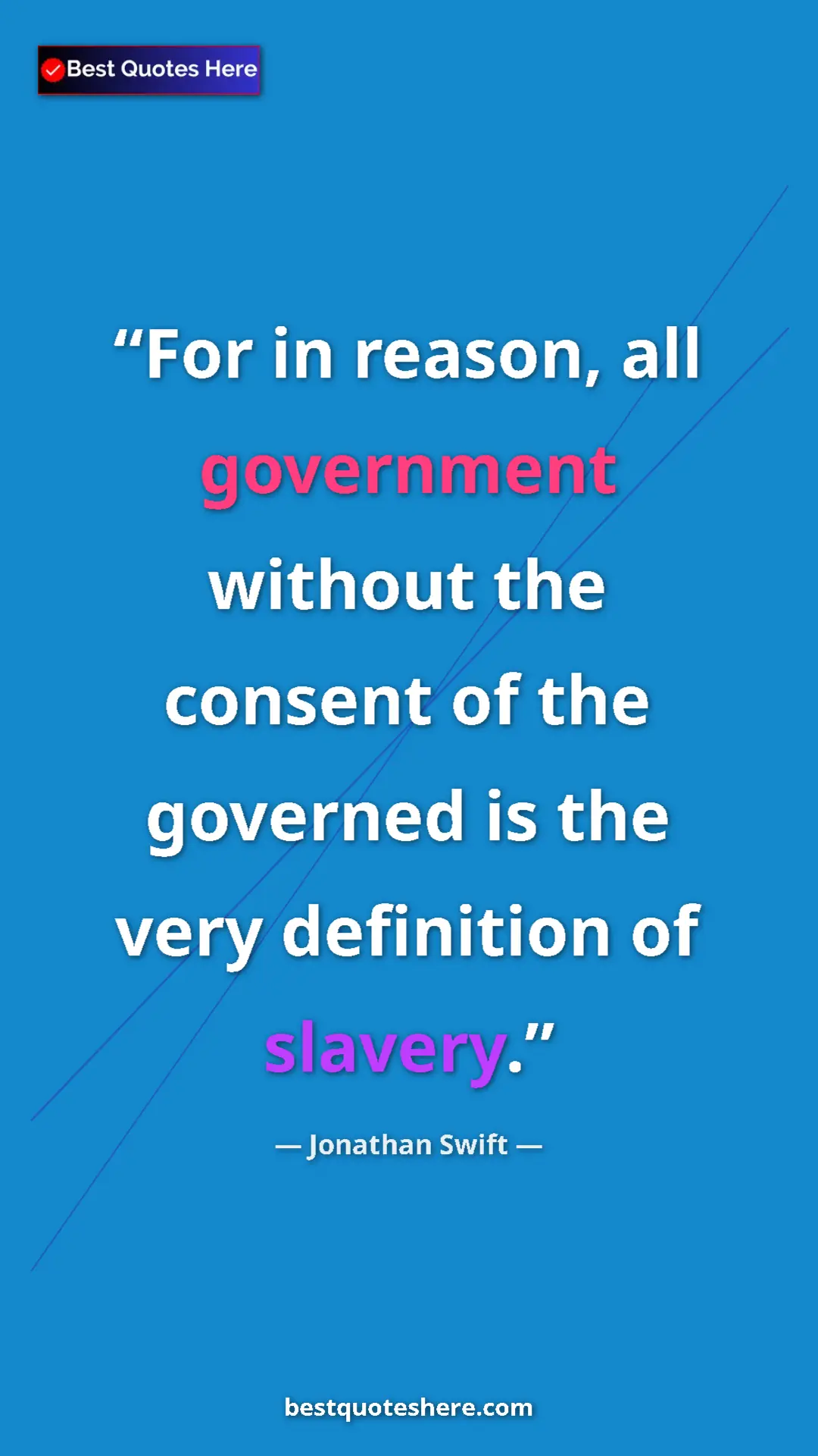Pinterest quote poster by Jonathan Swift: "For in reason, all government without the consent of the..."