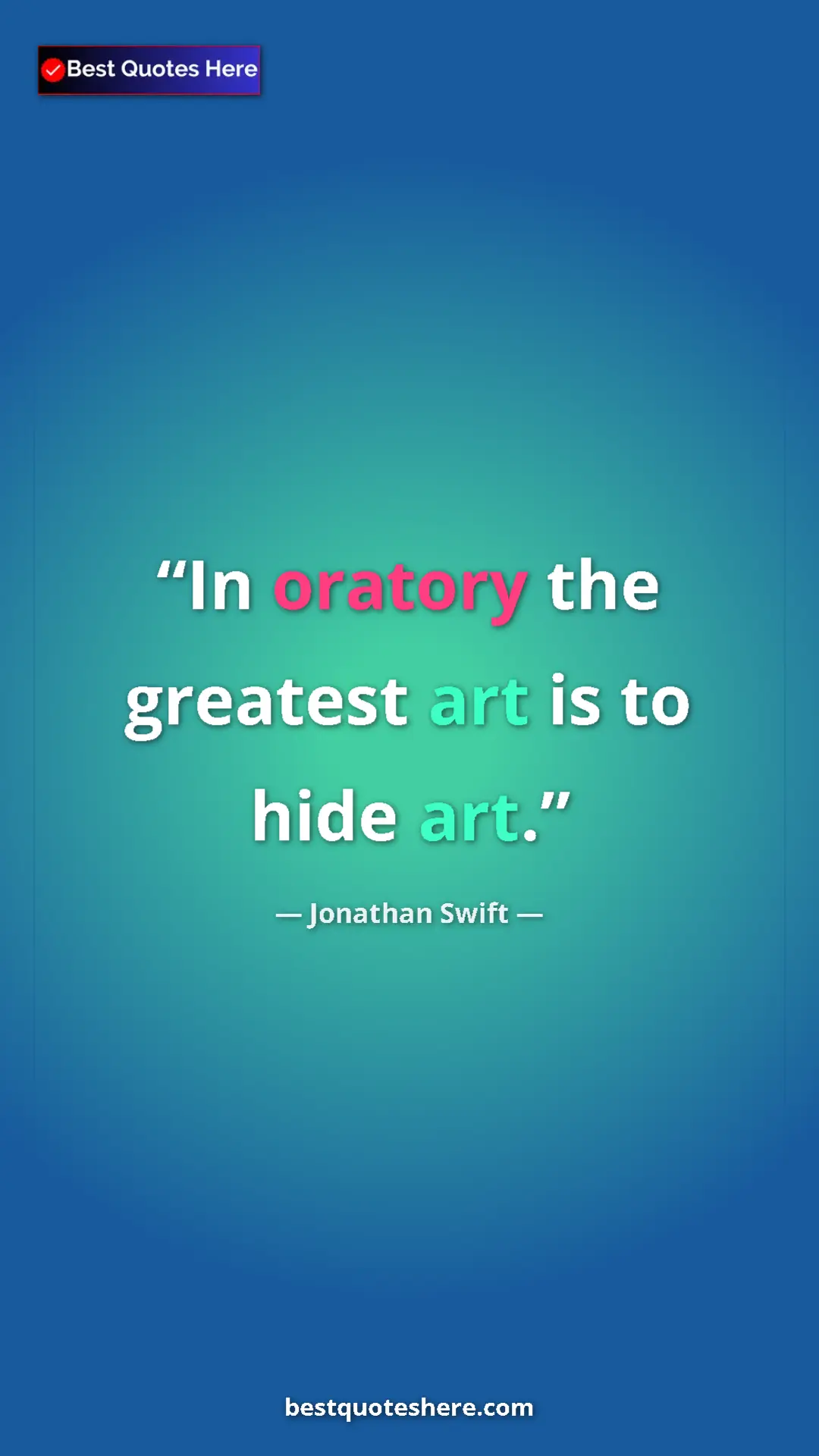 Jonathan Swift Quote Card: "In oratory the greatest art is to hide art." Pinterest quote poster by Jonathan Swift: "In oratory the greatest art is to hide art."