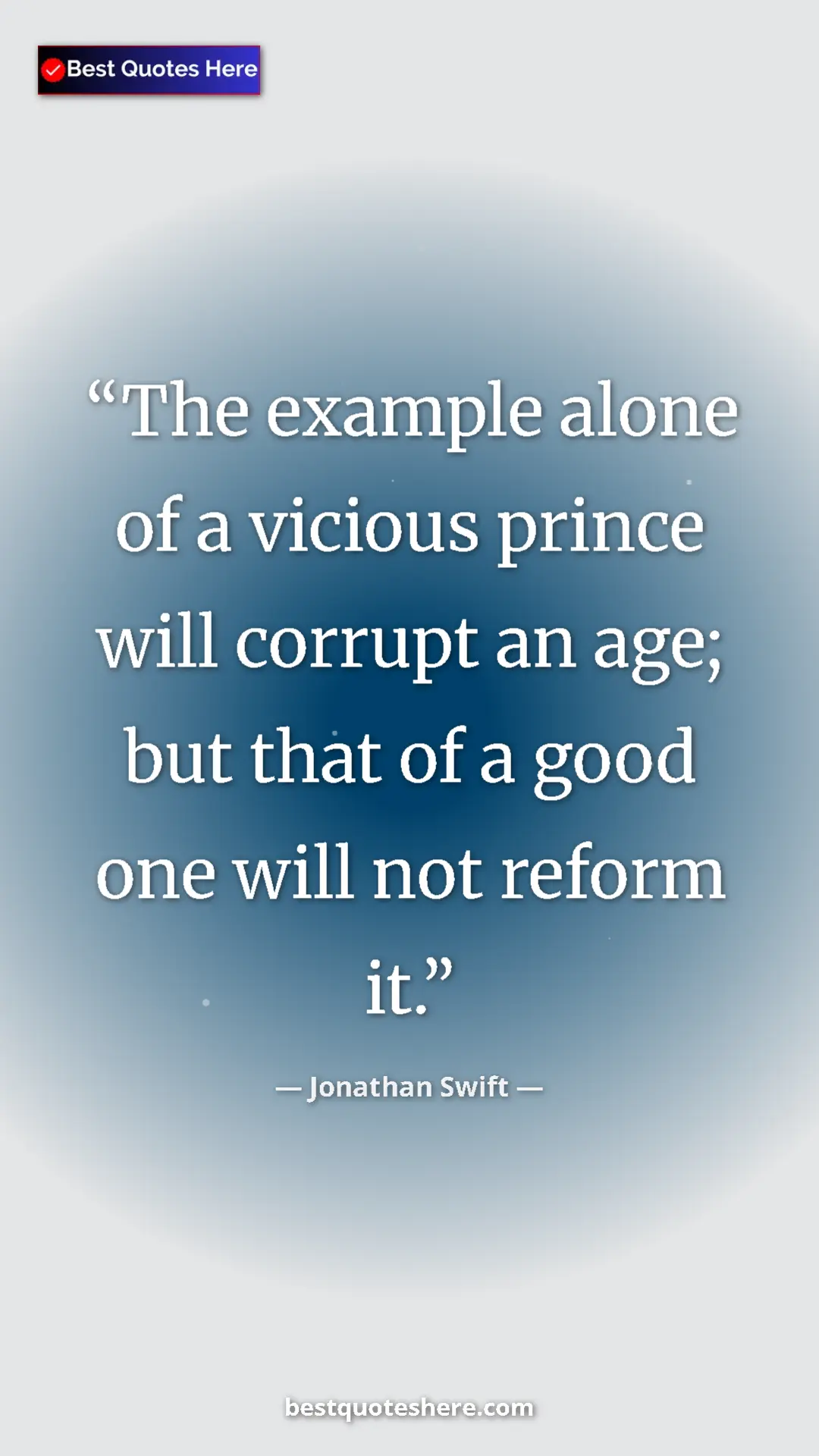 Jonathan Swift Quote Card: "The example alone of a vicious prince will corrupt an age;..." Pinterest quote poster by Jonathan Swift: "The example alone of a vicious prince will corrupt an age;..."