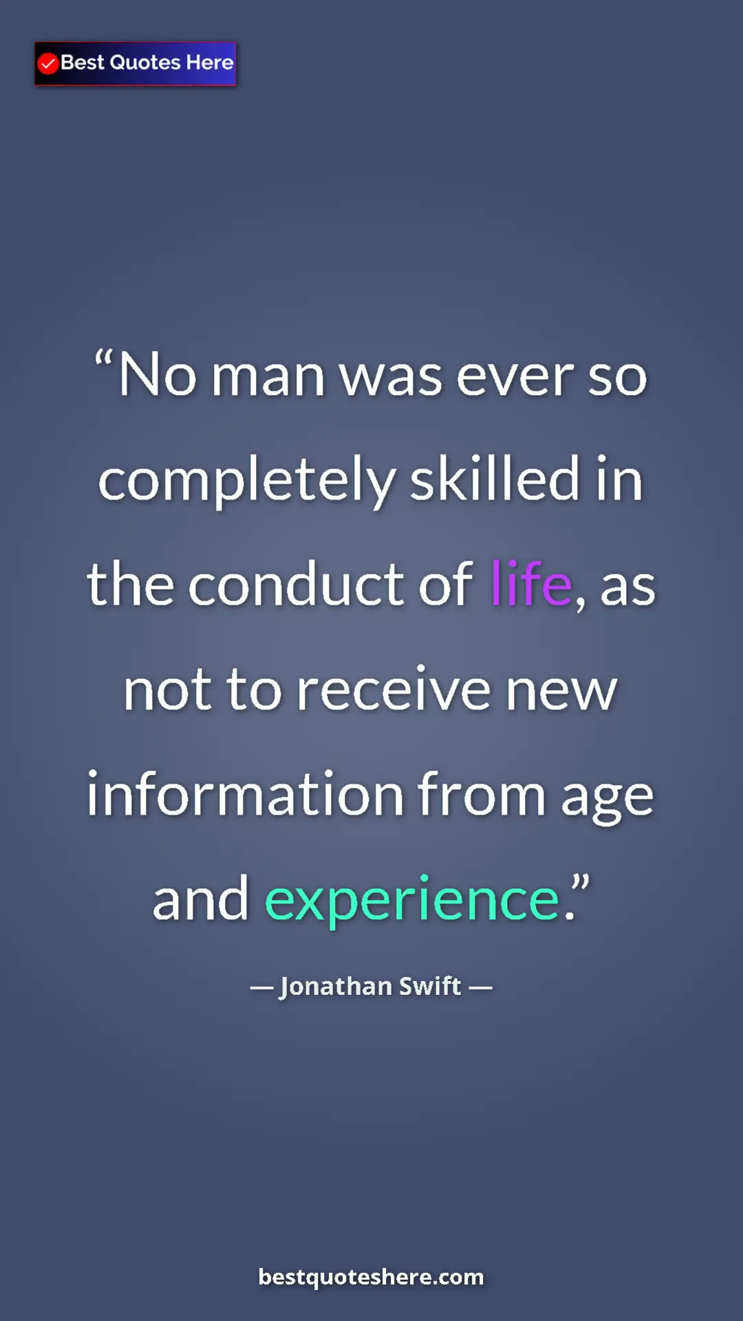 Pinterest quote poster by Jonathan Swift: "No man was ever so completely skilled in the conduct of..."