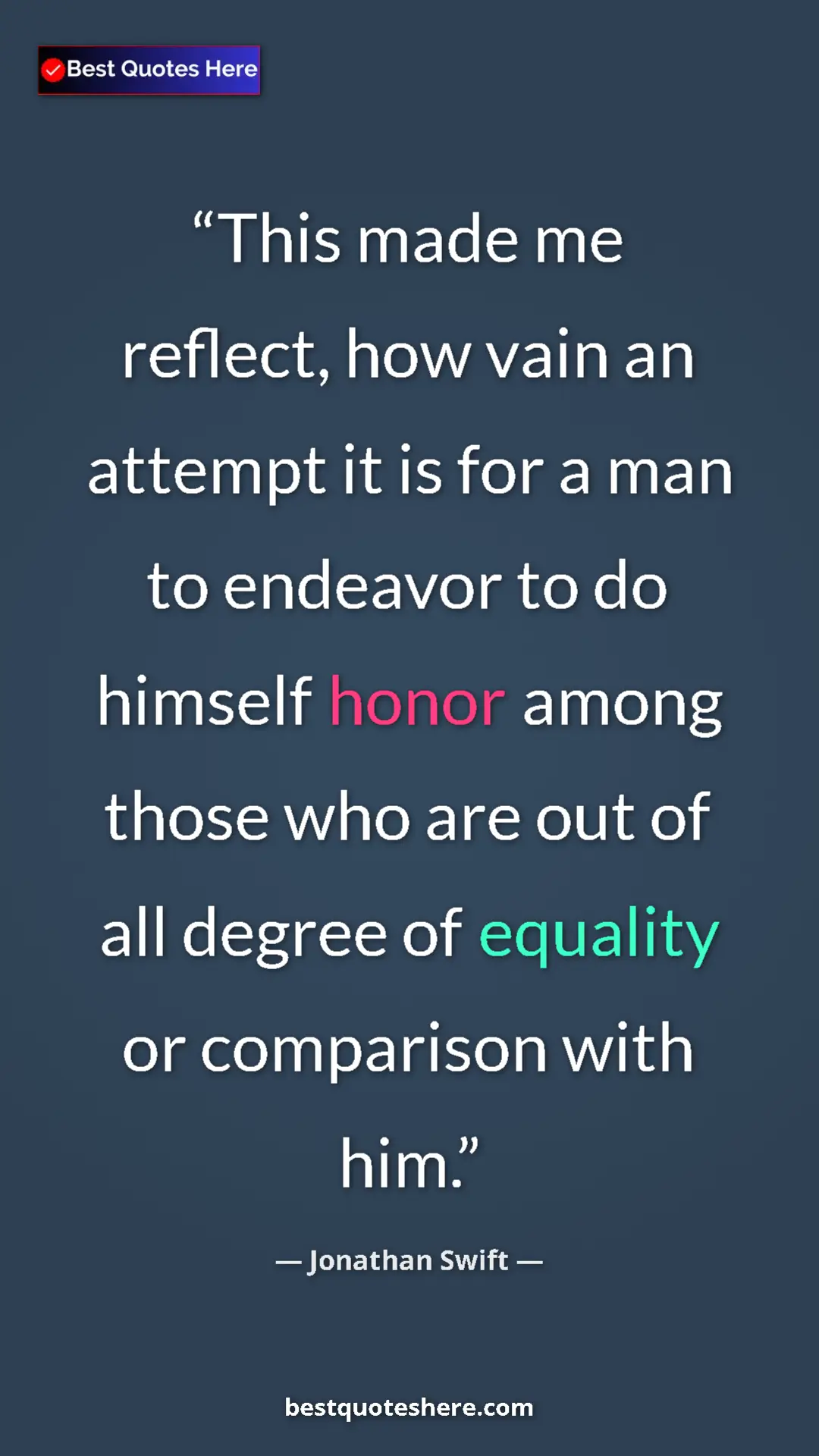 Jonathan Swift Quote Card: "This made me reflect, how vain an attempt it is for a man..." Pinterest quote poster by Jonathan Swift: "This made me reflect, how vain an attempt it is for a man..."
