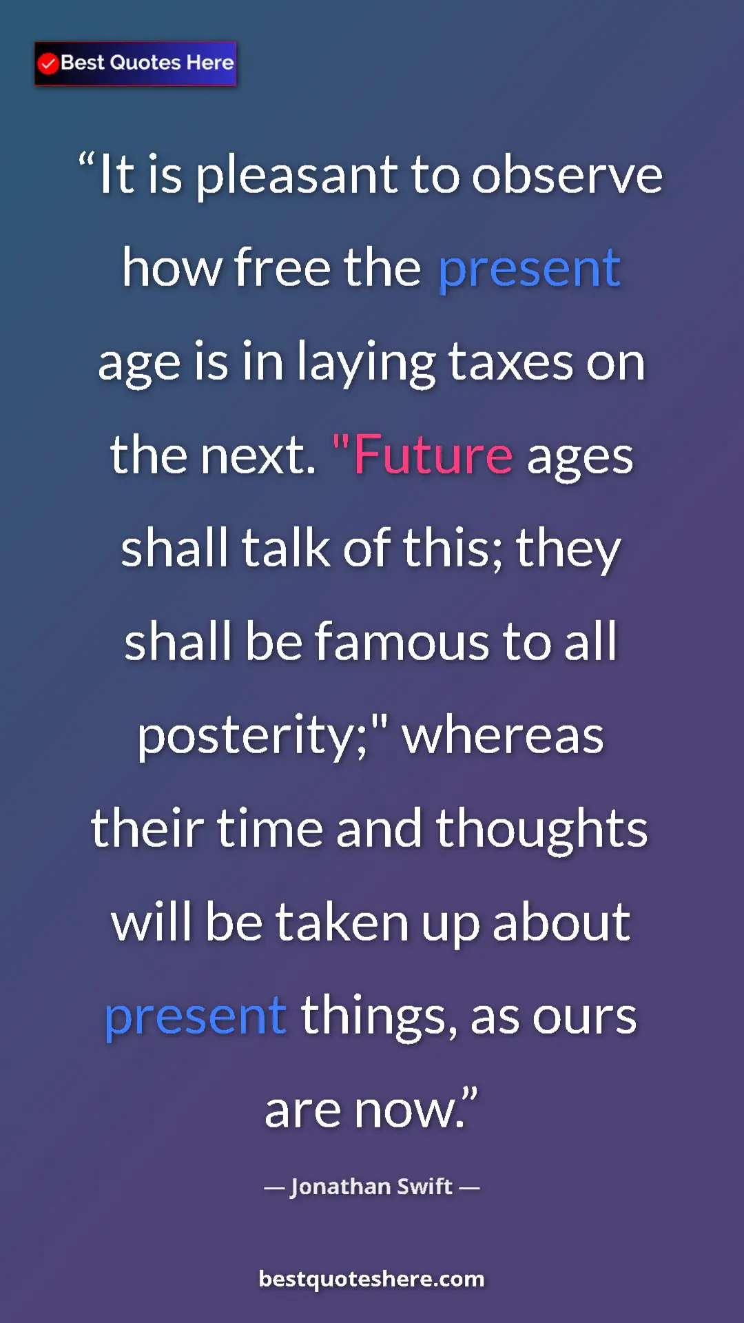 Jonathan Swift Quote Card: "It is pleasant to observe how free the present age is in..." Pinterest quote poster by Jonathan Swift: "It is pleasant to observe how free the present age is in..."