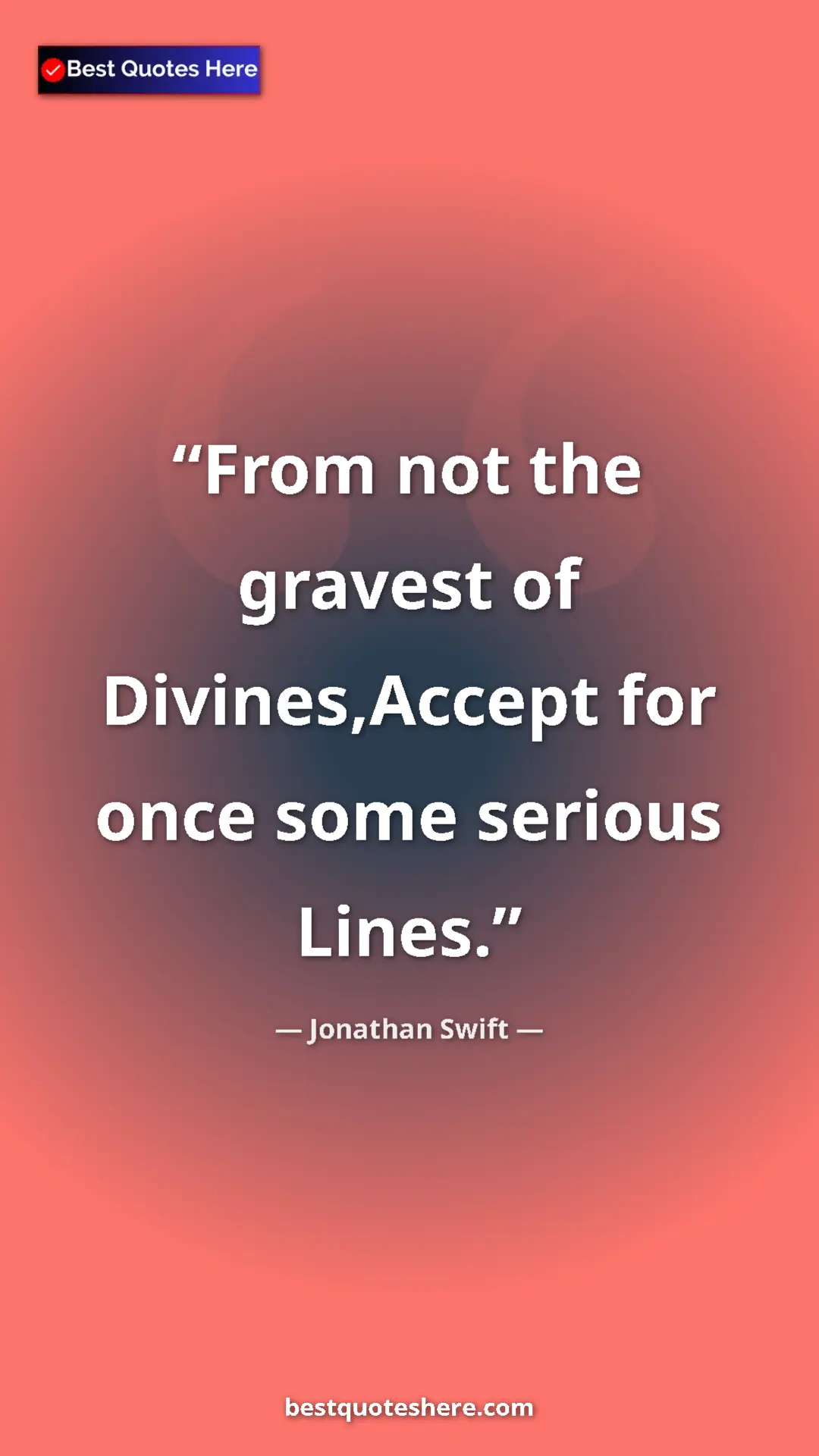 Pinterest quote poster by Jonathan Swift: "From not the gravest of Divines,Accept for once some serious"