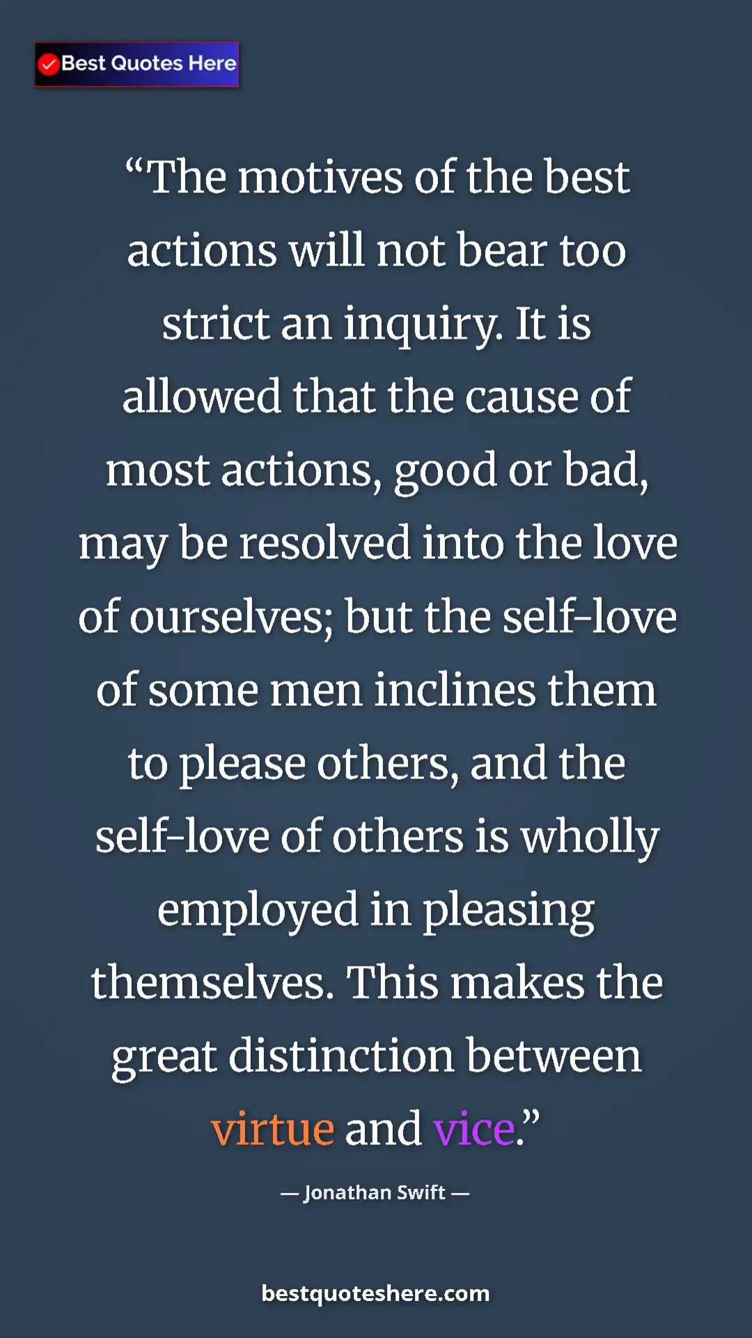 Jonathan Swift Quote Card: "The motives of the best actions will not bear too strict an..." Pinterest quote poster by Jonathan Swift: "The motives of the best actions will not bear too strict an..."