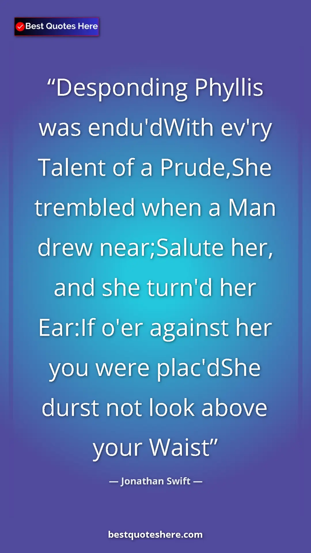 Pinterest quote poster by Jonathan Swift: "Desponding Phyllis was endu'dWith ev'ry Talent of a..."