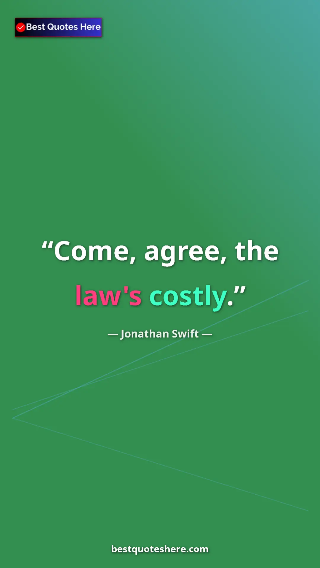 Jonathan Swift Quote Card: "Come, agree, the law's costly." Pinterest quote poster by Jonathan Swift: "Come, agree, the law's costly."