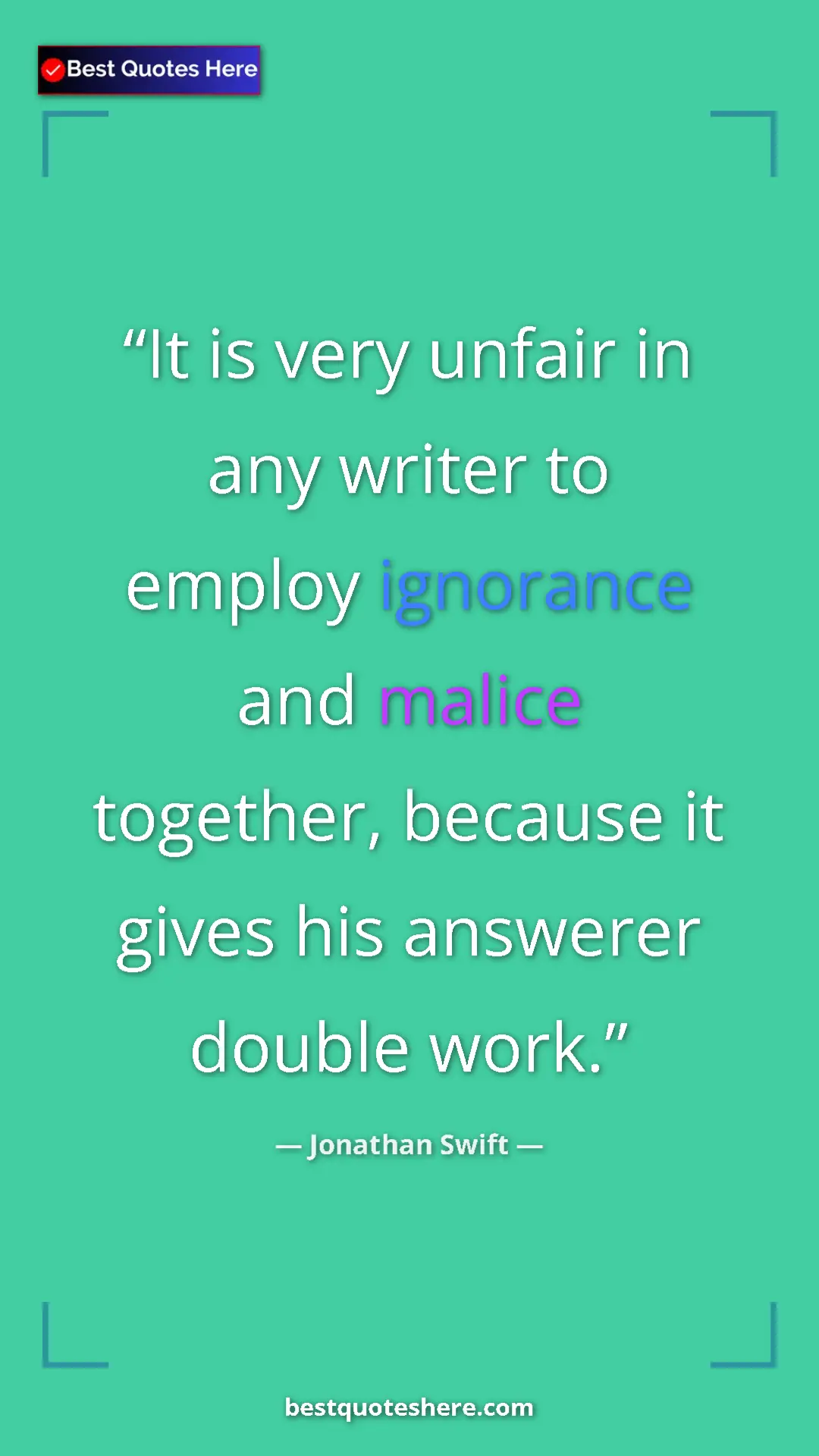 Jonathan Swift Quote Card: "It is very unfair in any writer to employ ignorance and..." Pinterest quote poster by Jonathan Swift: "It is very unfair in any writer to employ ignorance and..."