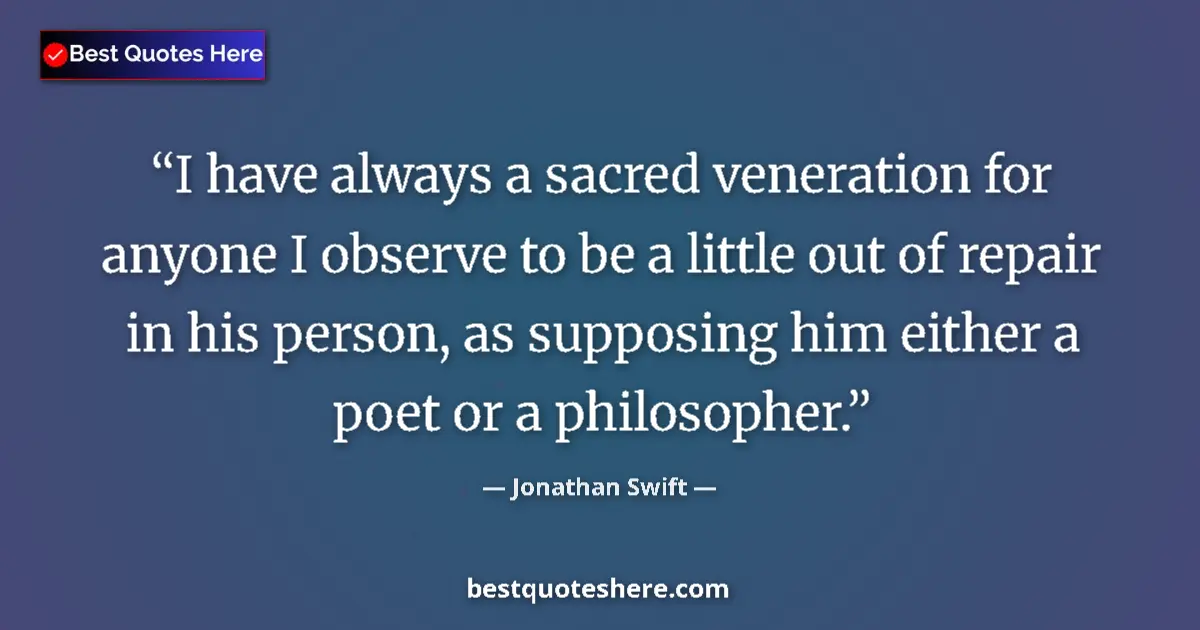 Quote by Jonathan Swift: I have always a sacred veneration for anyone I obs