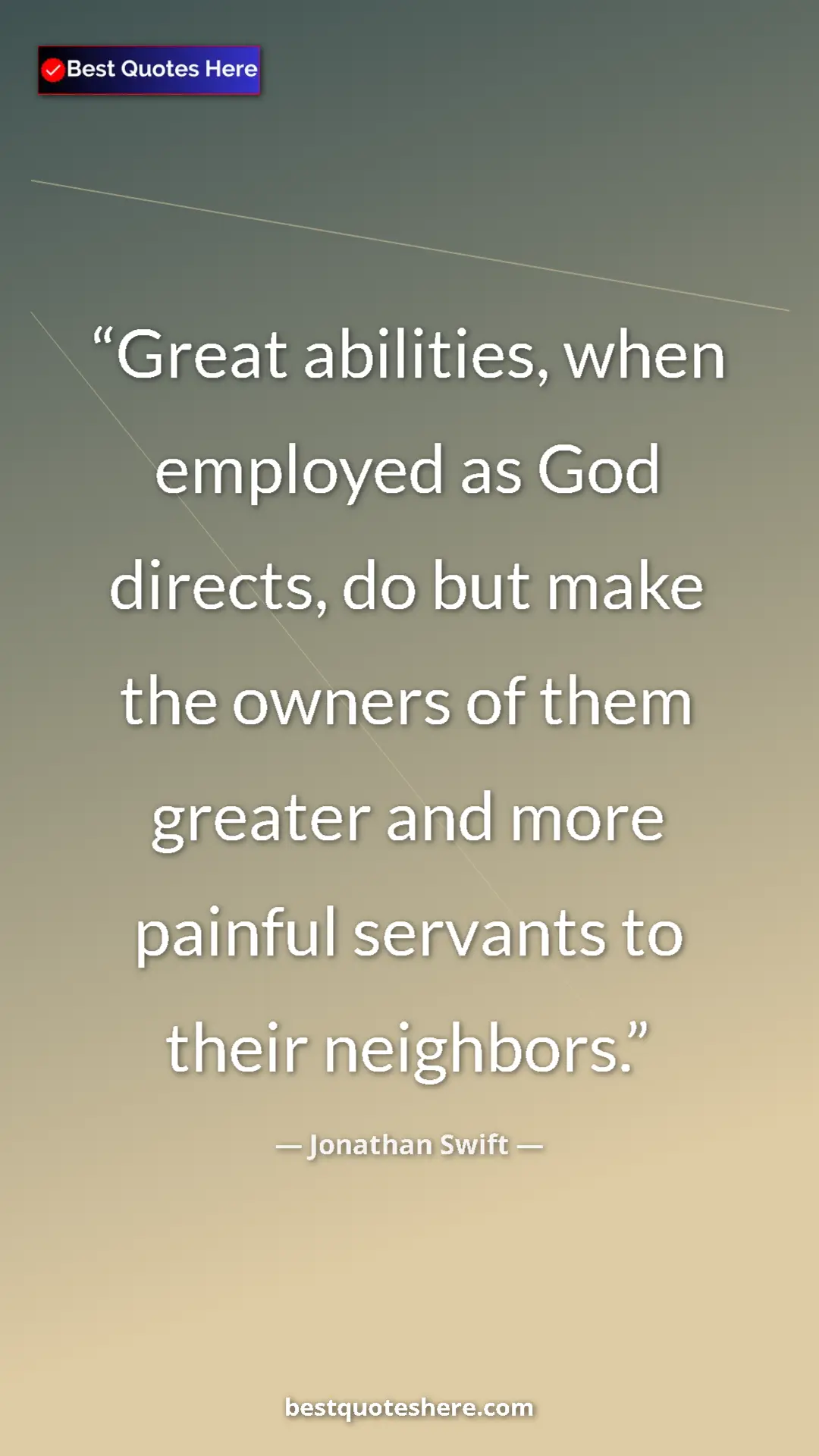 Pinterest quote poster by Jonathan Swift: "Great abilities, when employed as God directs, do but make..."